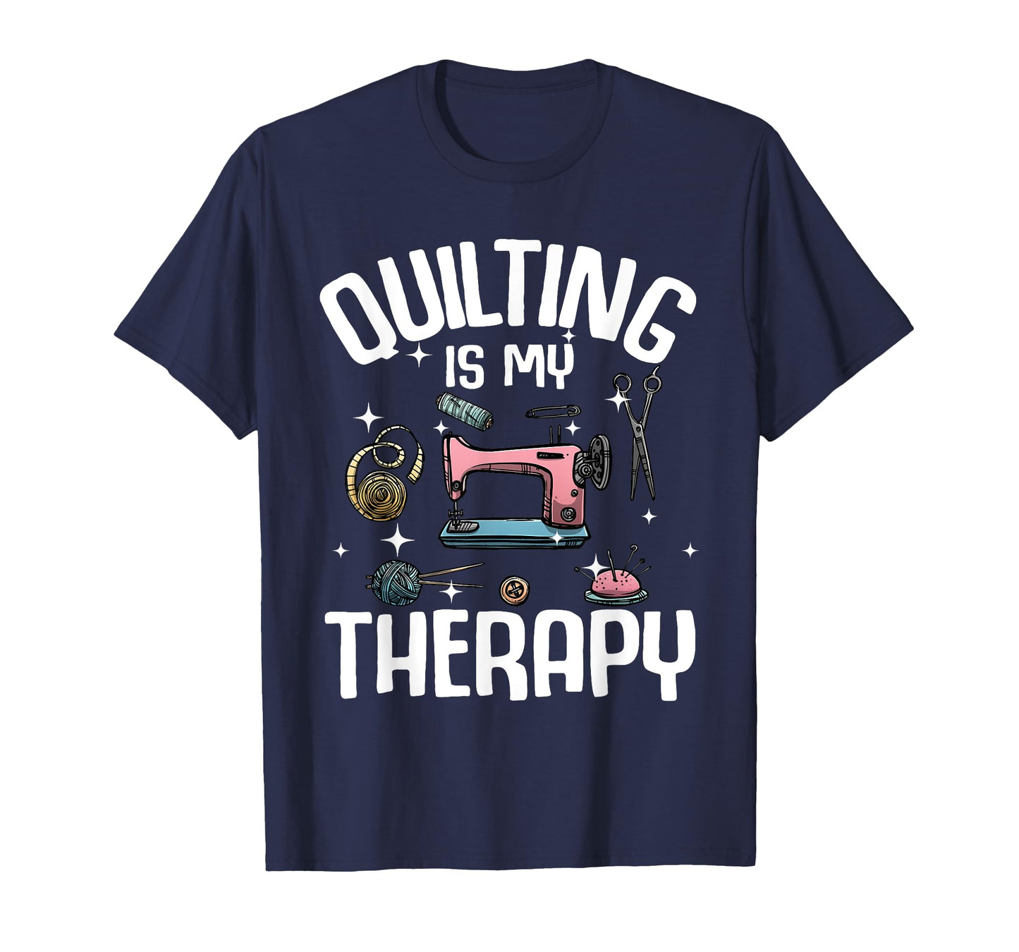 Funny Quilting Designs For Women Girls Quilter Sewing Lovers T-Shirt