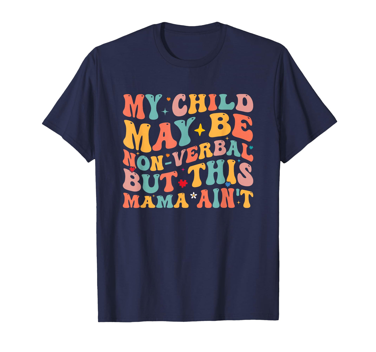 My Child May Be Non-Verbal But His Mama Ain't Autism Mom T-Shirt