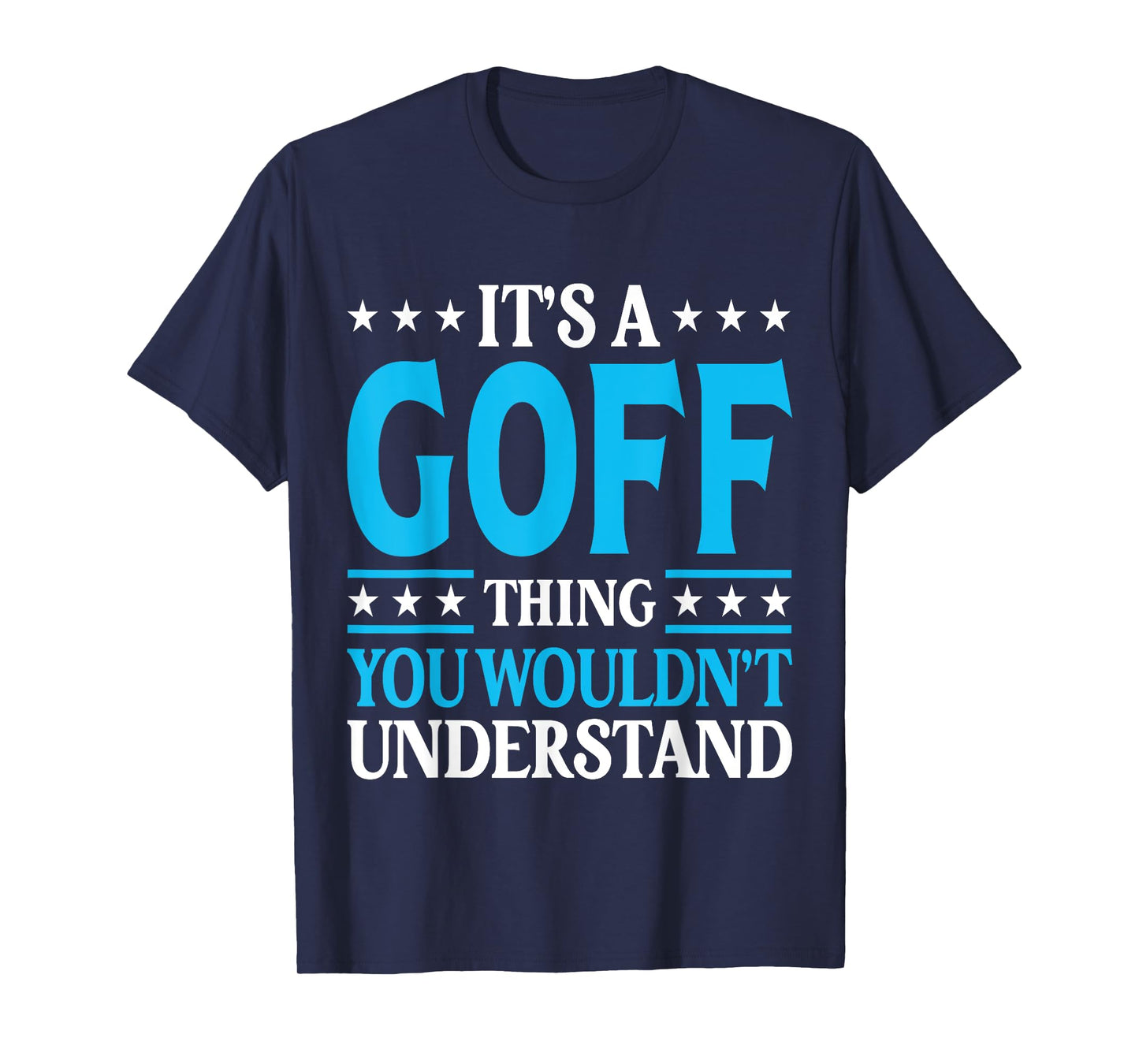 It's A Goff Thing Surname Funny Team Family Last Name Goff T-Shirt