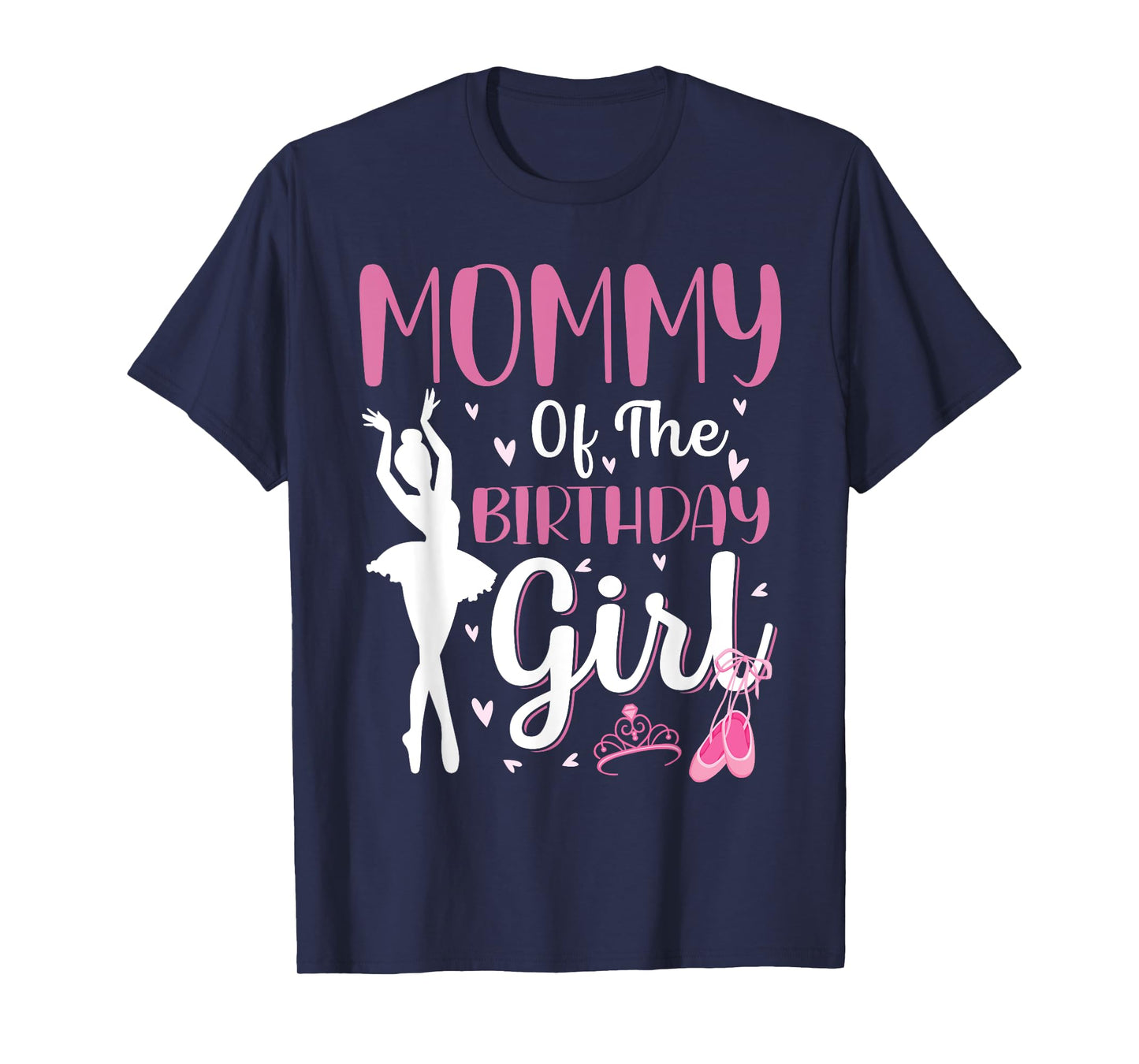 Mommy of The Birthday Girl Ballet Dancer Ballerina Mom T-Shirt