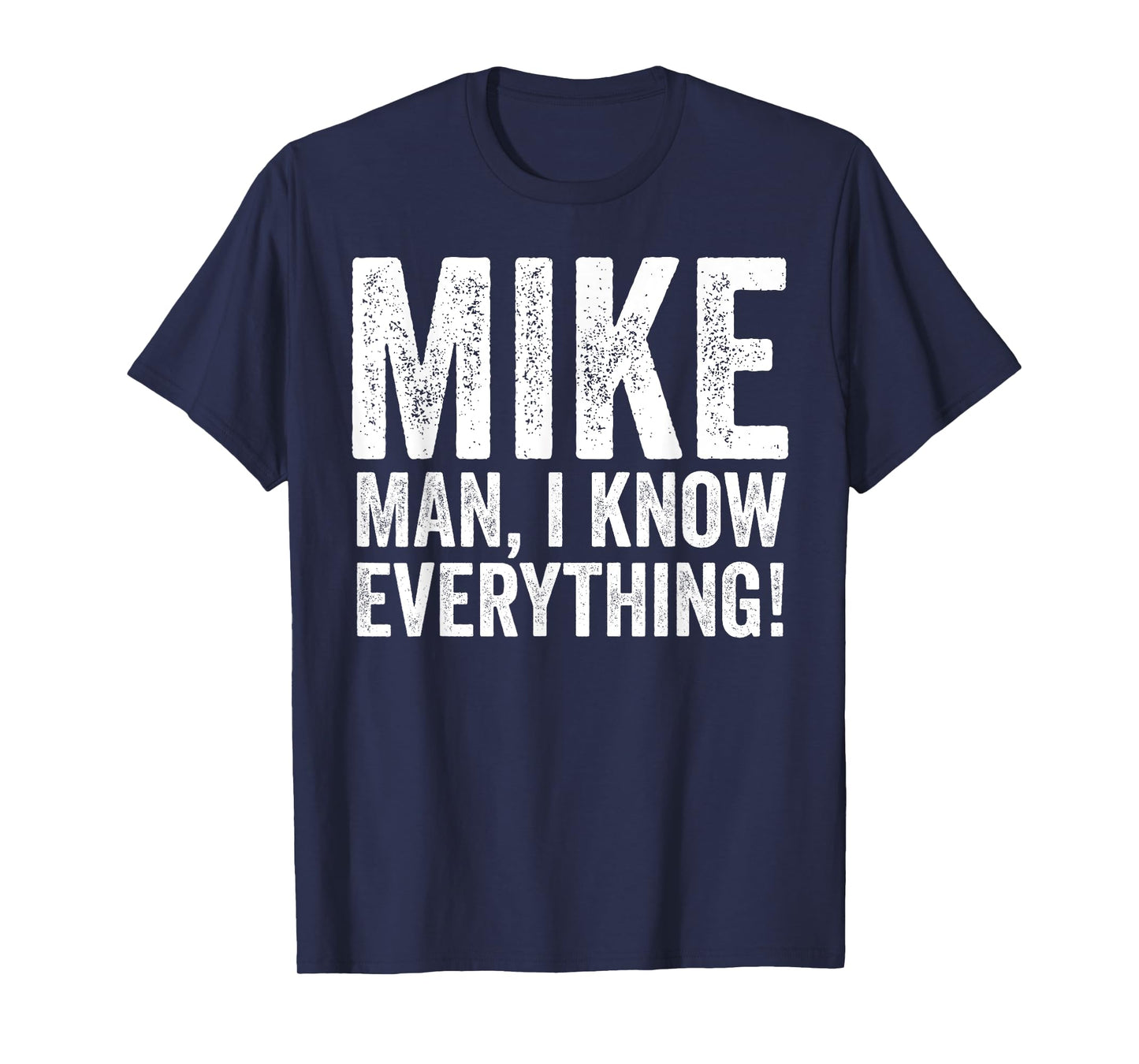 Mike Man I Know Everything T-Shirt