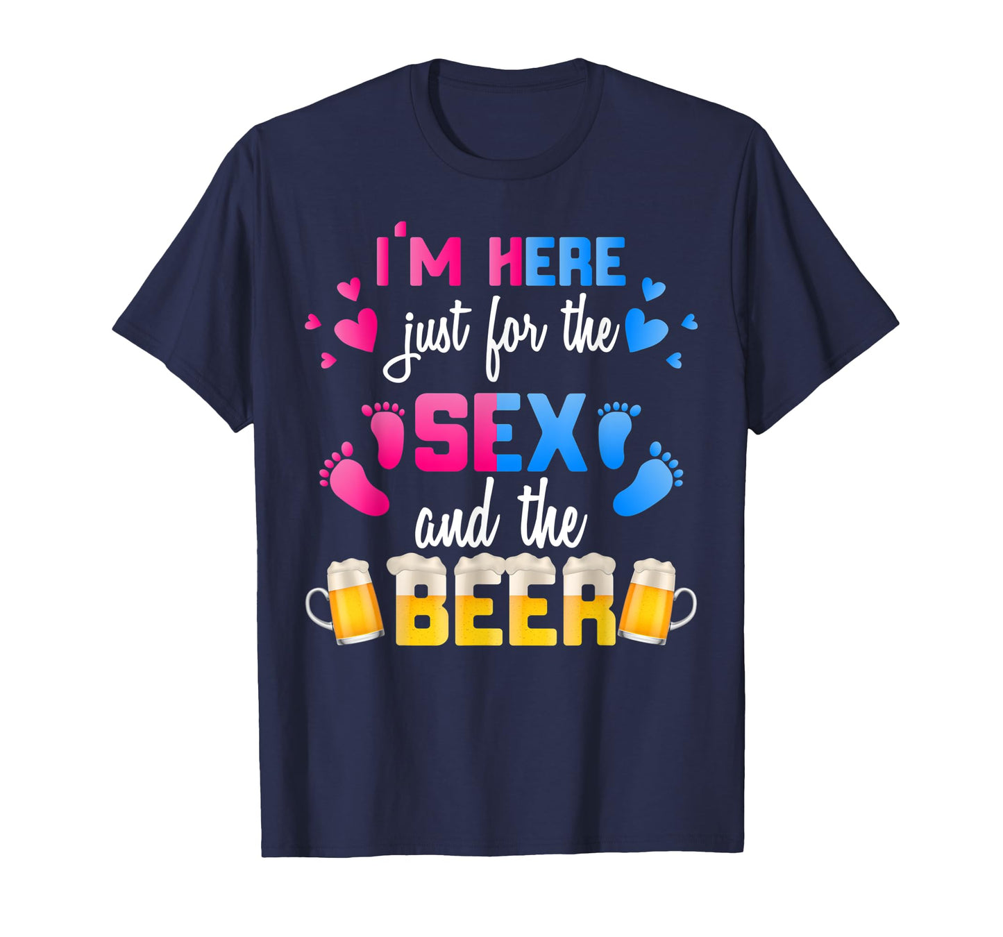 Gender Reveal | I'm Here Just For The Sex And The Beer Shirt