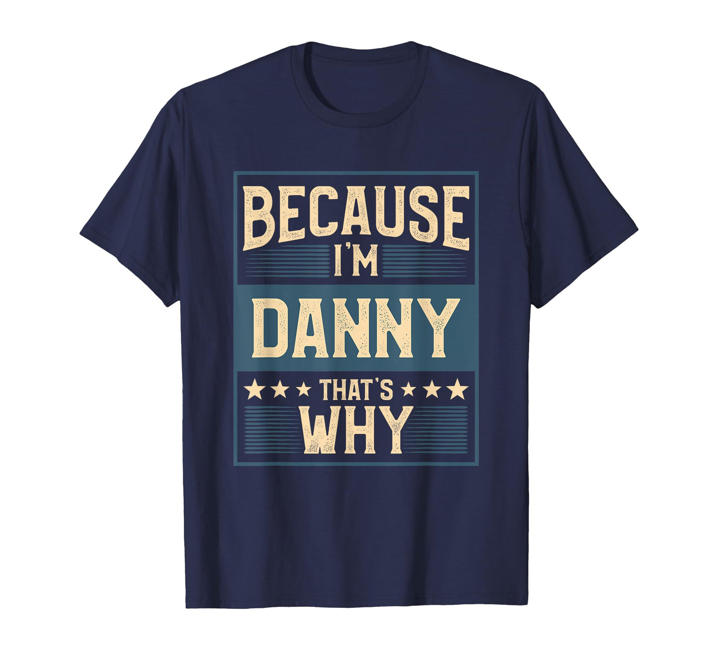 Men Because I'm Danny That's Why Man Name T-Shirt