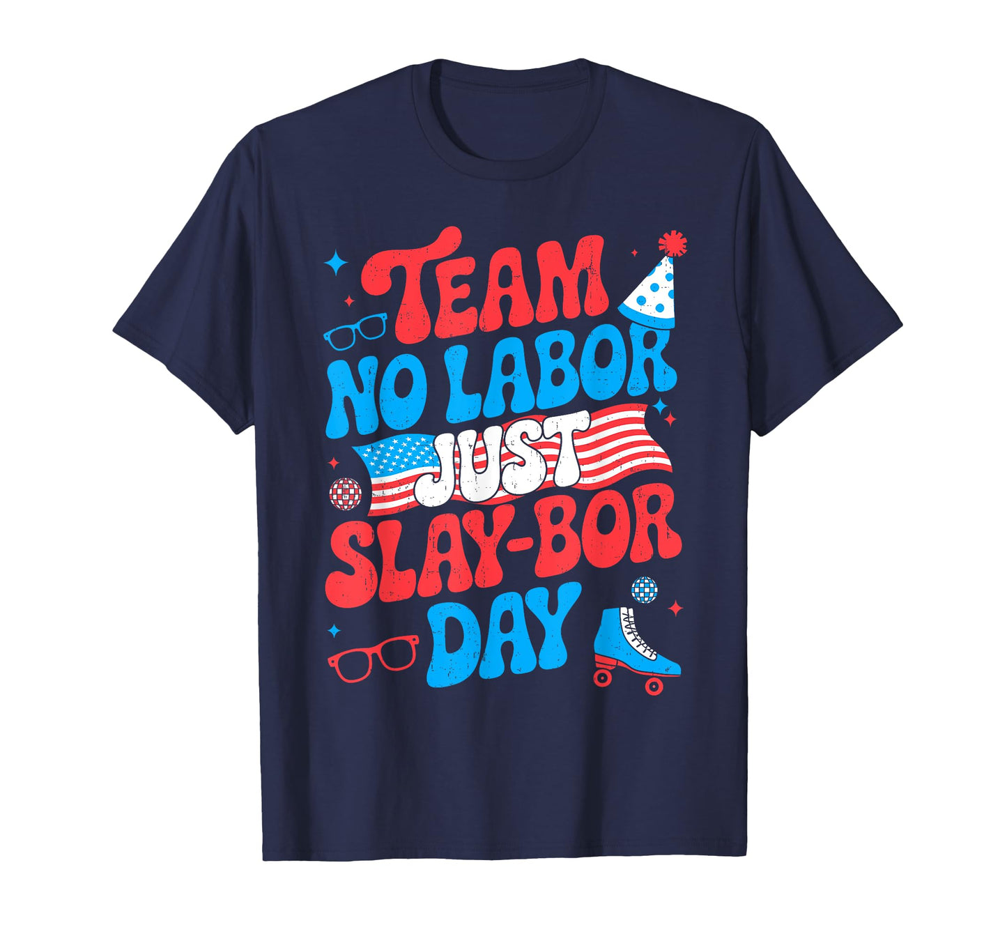 Team No Labor Just Slay-bor Day Retro Patriotic Labor Day T-Shirt