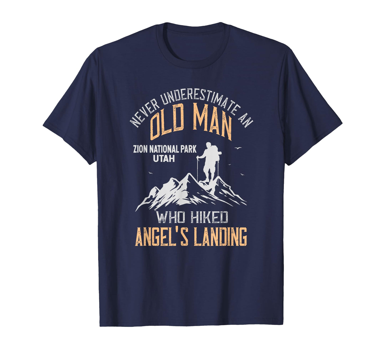 An Old Man Who Hiked Angel's Landing Zion National Park T-Shirt
