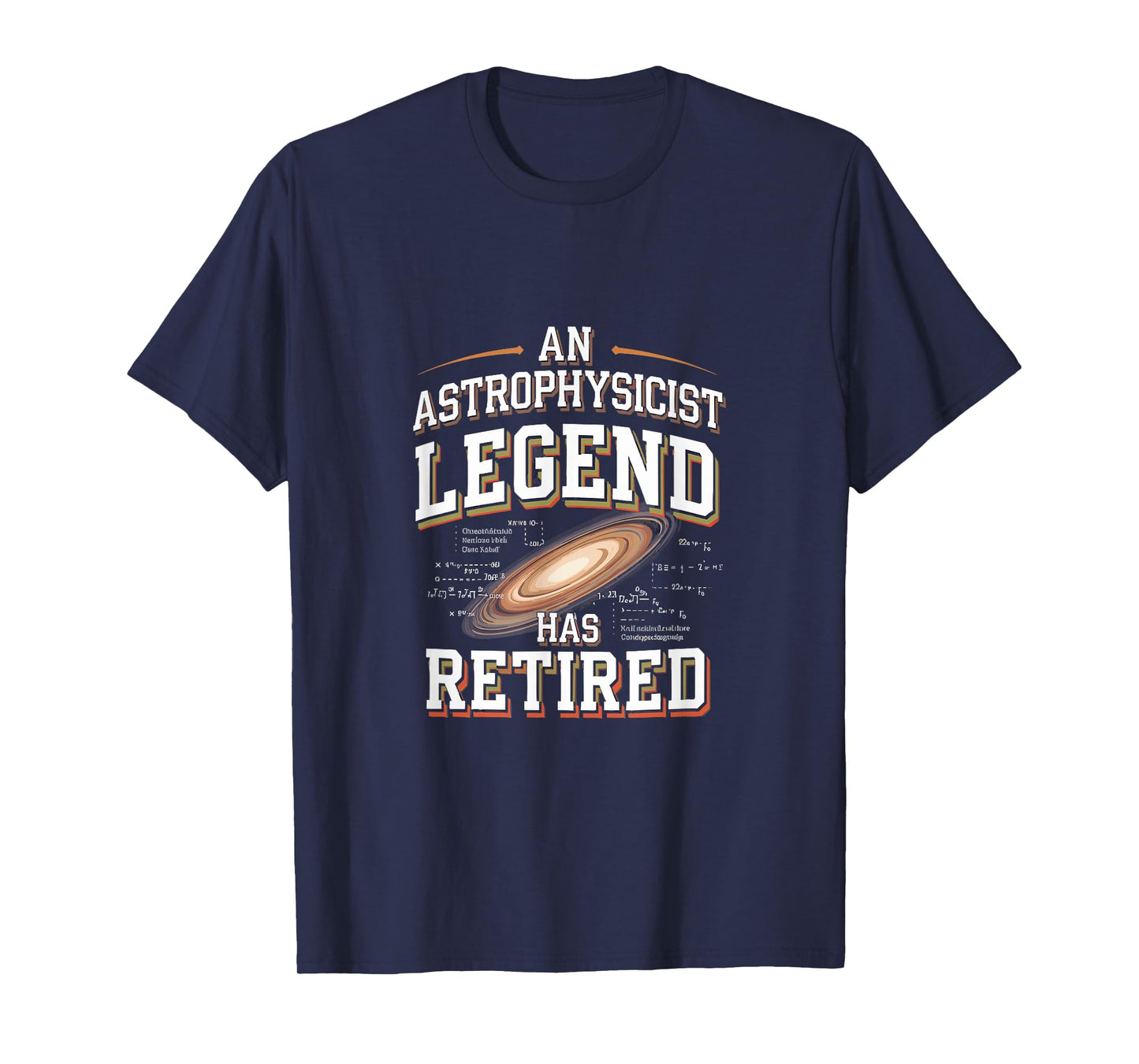 Retirement Legend Has Retired Astrophysicist T-Shirt