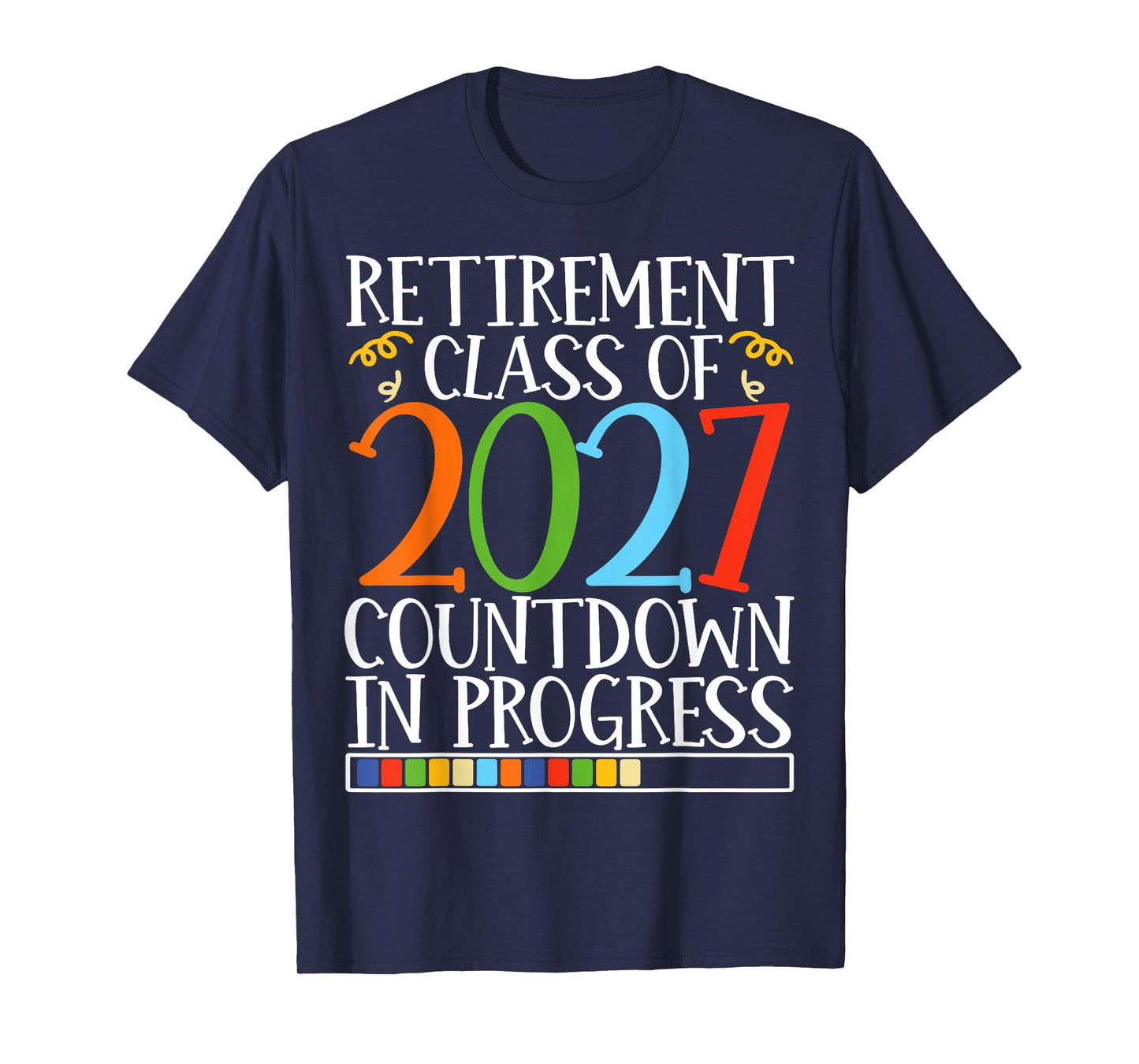 Retirement Class Of 2027 Countdown In Progress Fun Retire T-Shirt