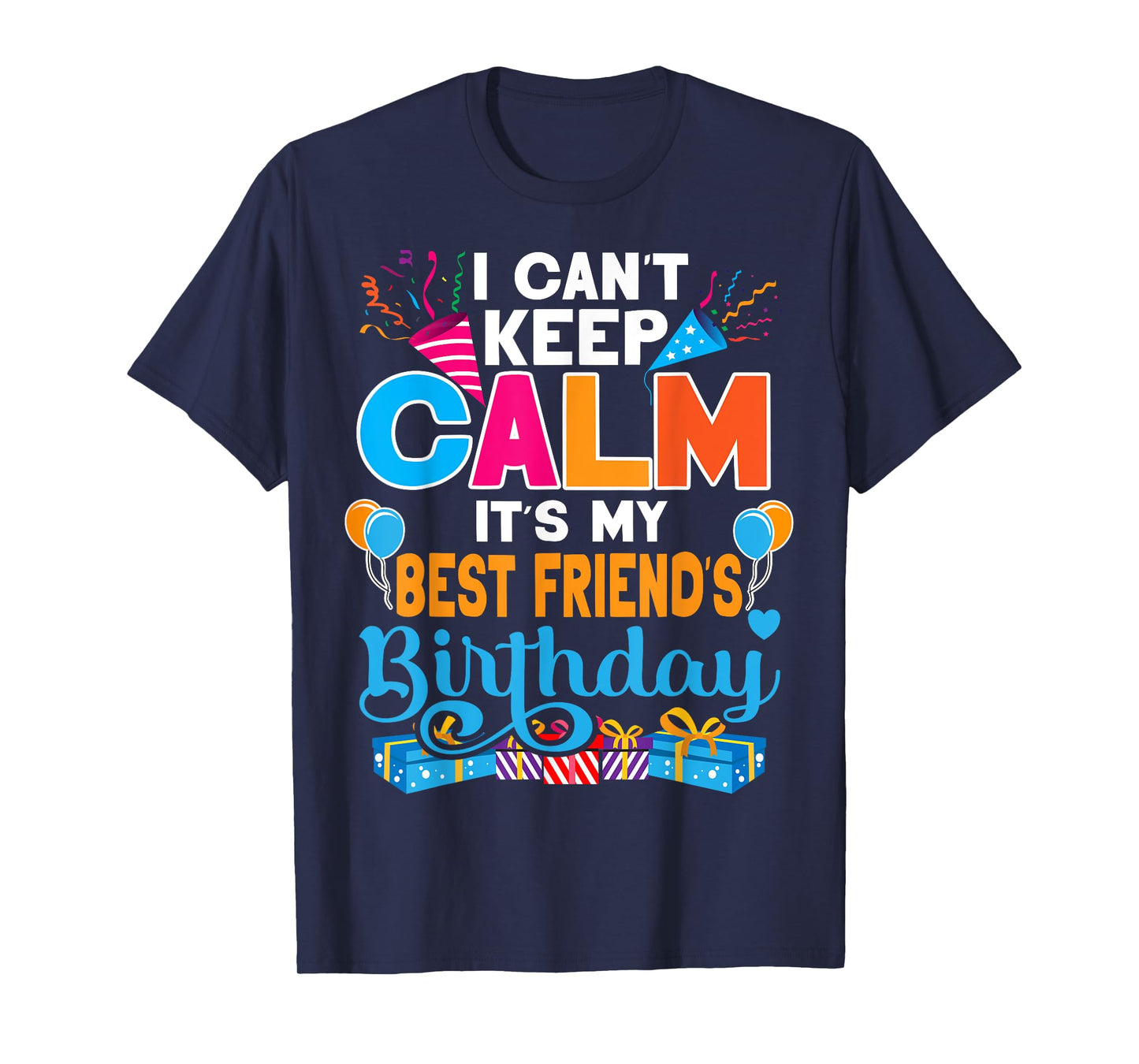 Cute I Can't Keep Calm It's My Best Friend Birthday T-Shirt