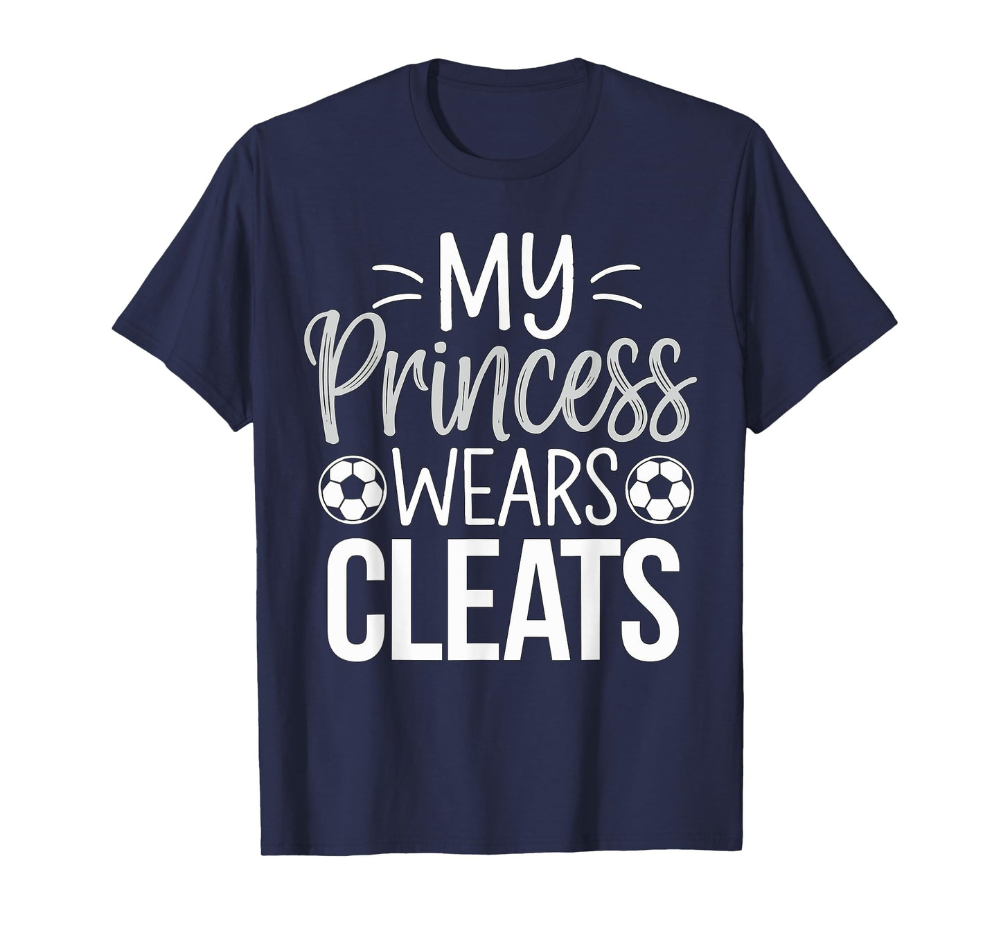 My Princess wears Cleats Soccer Dad T-Shirt