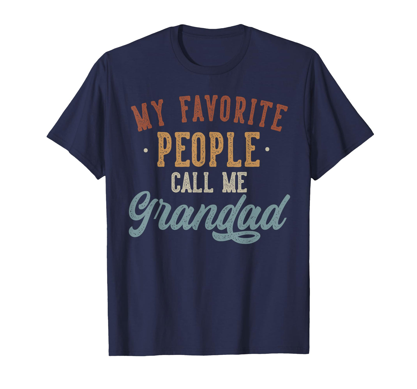 My Favorite People Call Me Grandad - Funny Grandad Birthday T-Shirt