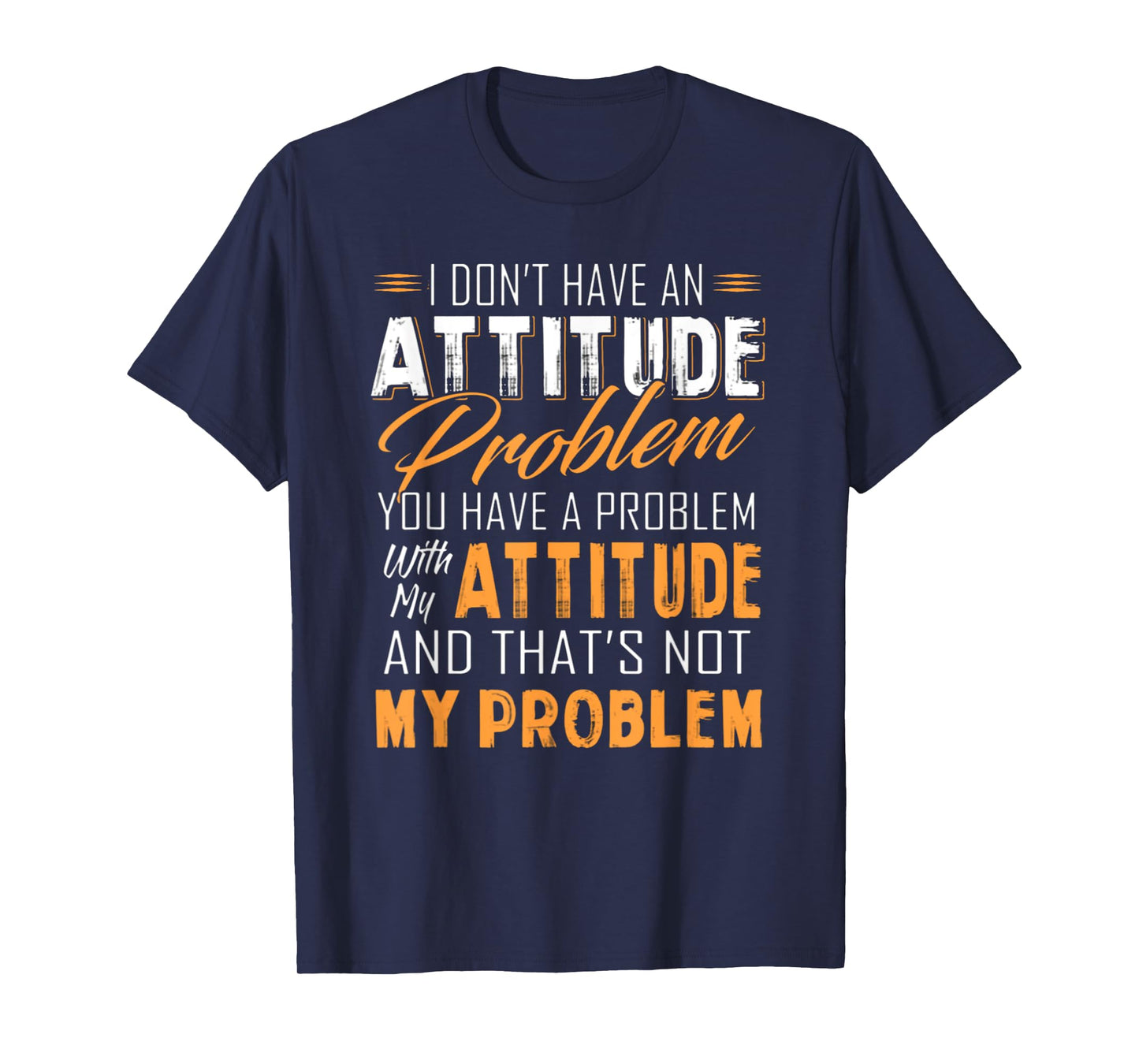 I Don't Have An Attitude Problem T Shirt Gift for Women Men T-Shirt