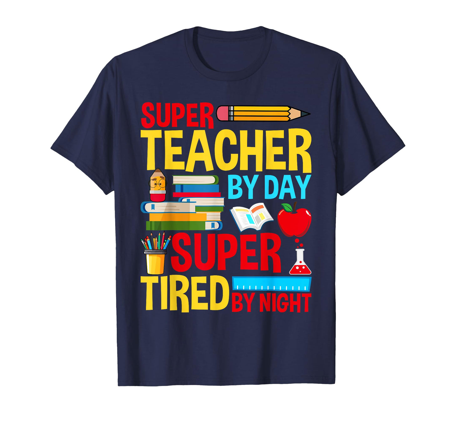Super Teacher By Day Super Tired By Night Superhero Teacher T-Shirt