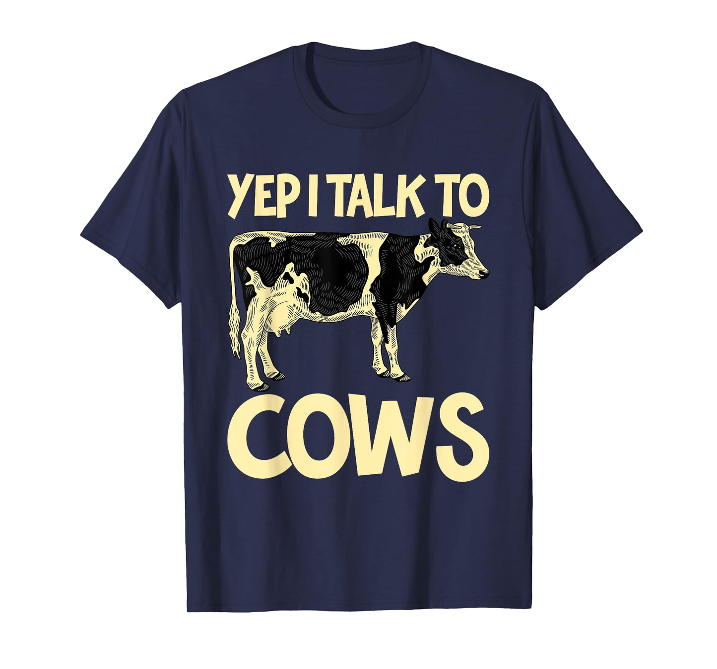 Yep I Talk To Cows Funny Vintage Dairy Farmer Cow Lovers Gag T-Shirt