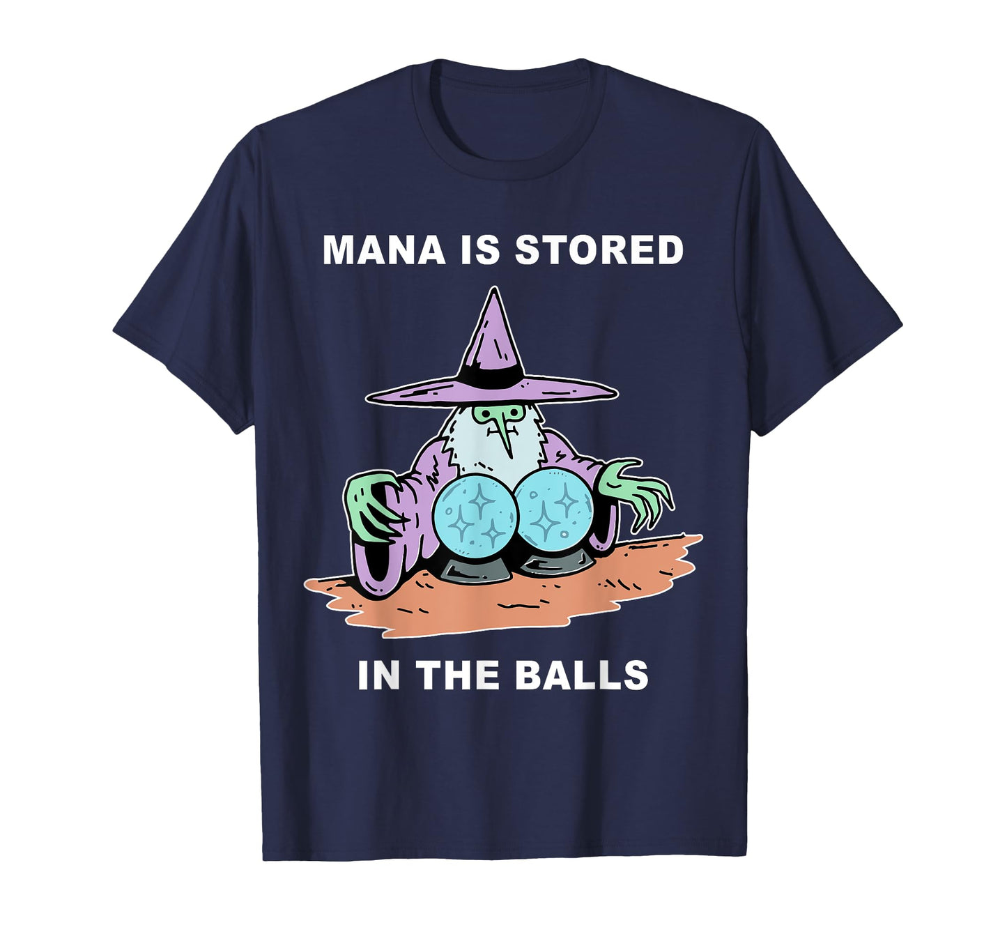 Mana Is Stored In The Balls T-Shirt