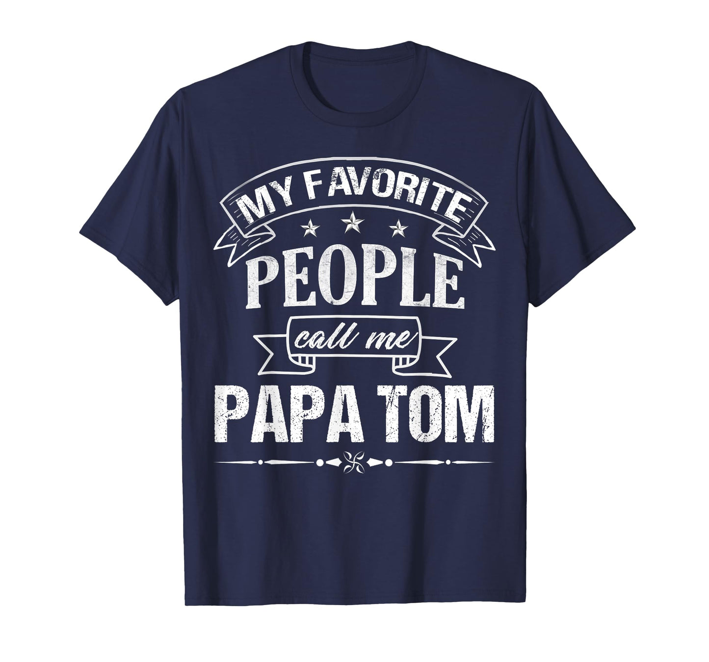 Mens My Favorite People Call Me Papa Tom Funny Father's Day T-Shirt
