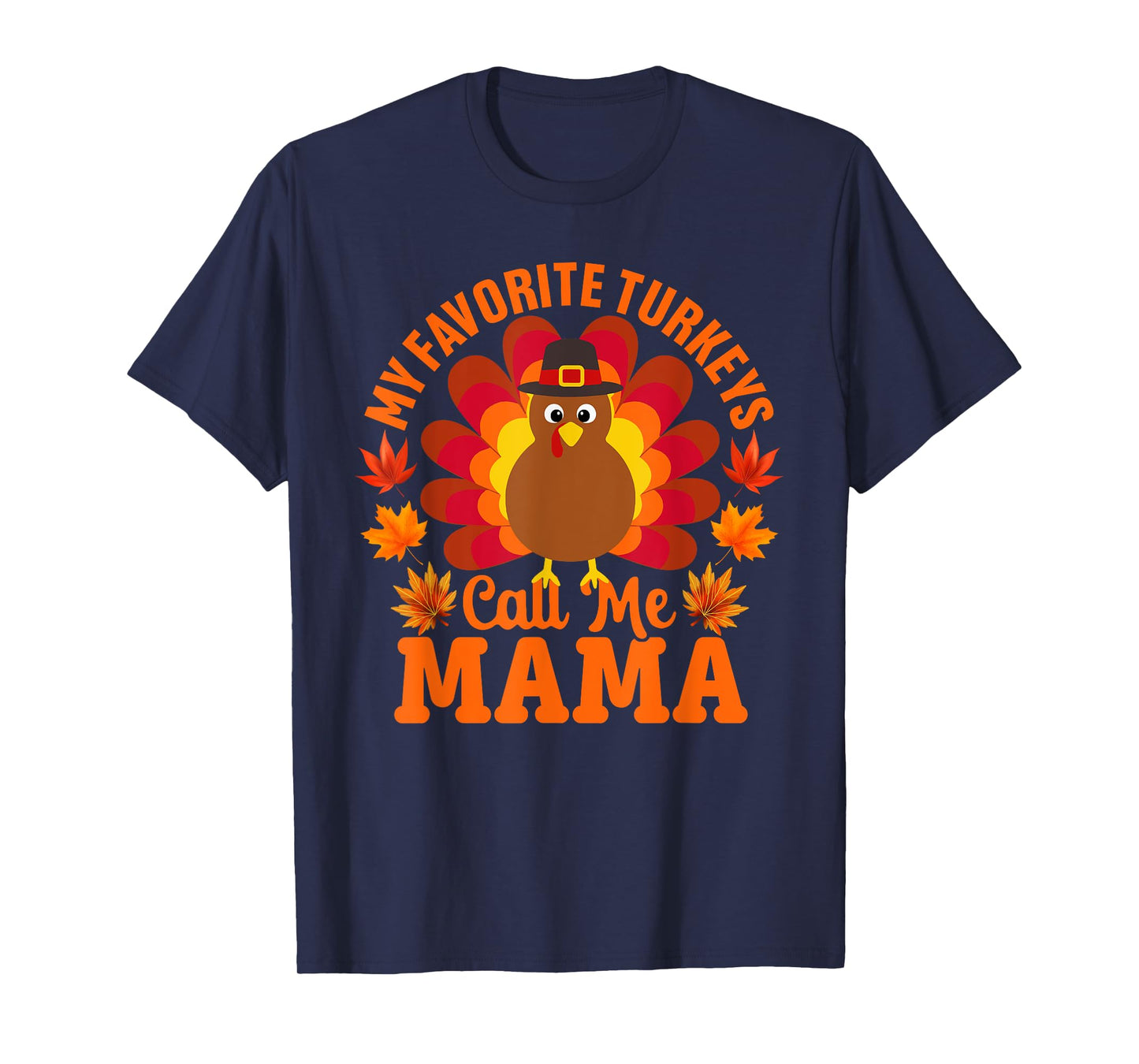 My Favorite Turkeys Call Me Mama Funny Thanksgiving T-Shirt