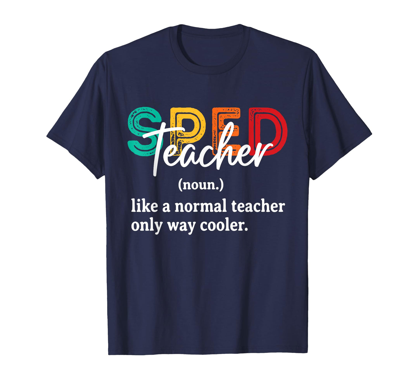 Funny Special Education Design For Men Women SPED Teacher T-Shirt