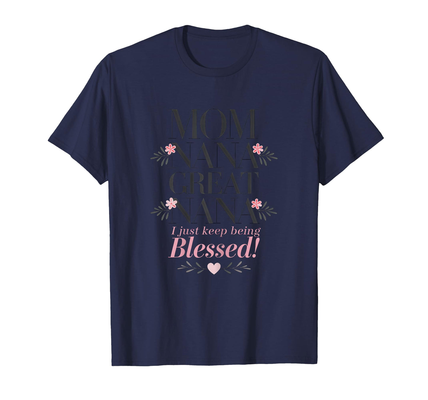 Womens Mom Nana Great Nana Just Keep Being Blessed Mother's Day T-Shirt