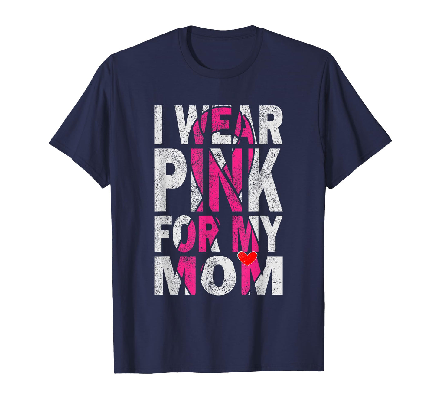 I Wear Pink for My Mom Breast Cancer Awareness Supporter T-Shirt