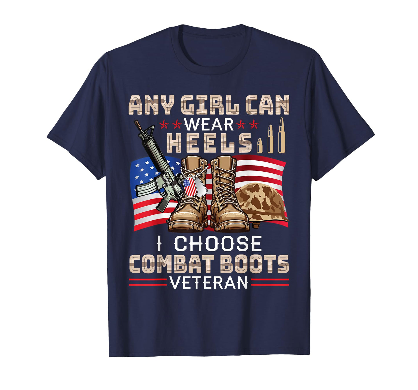 Any US Girl Can Wear Heels I Choose Combat Boots Veteran T-Shirt