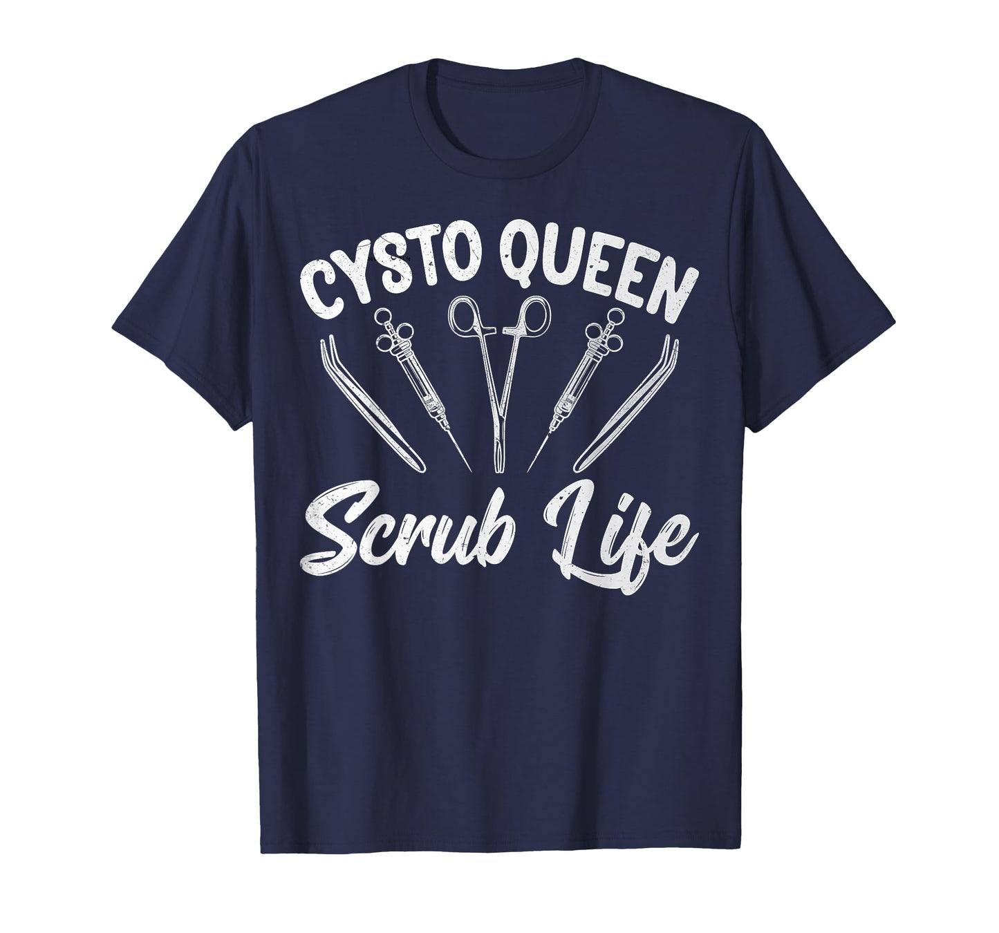 Urology Surgical Tech Gifts - Cysto Queen Scrub Life T-Shirt