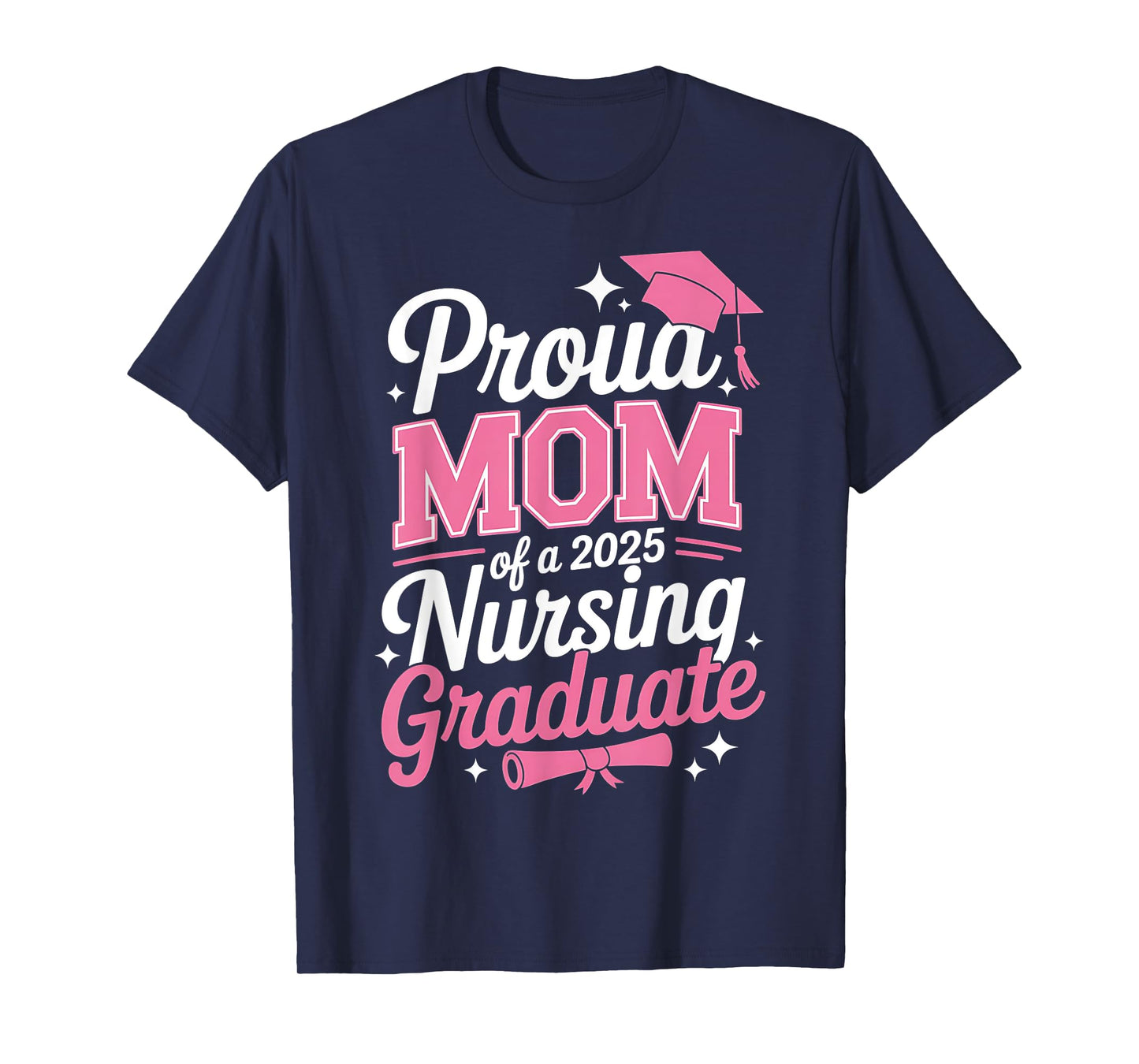 Proud Mom Class Of 2025 Nursing Graduate Nurse T-Shirt
