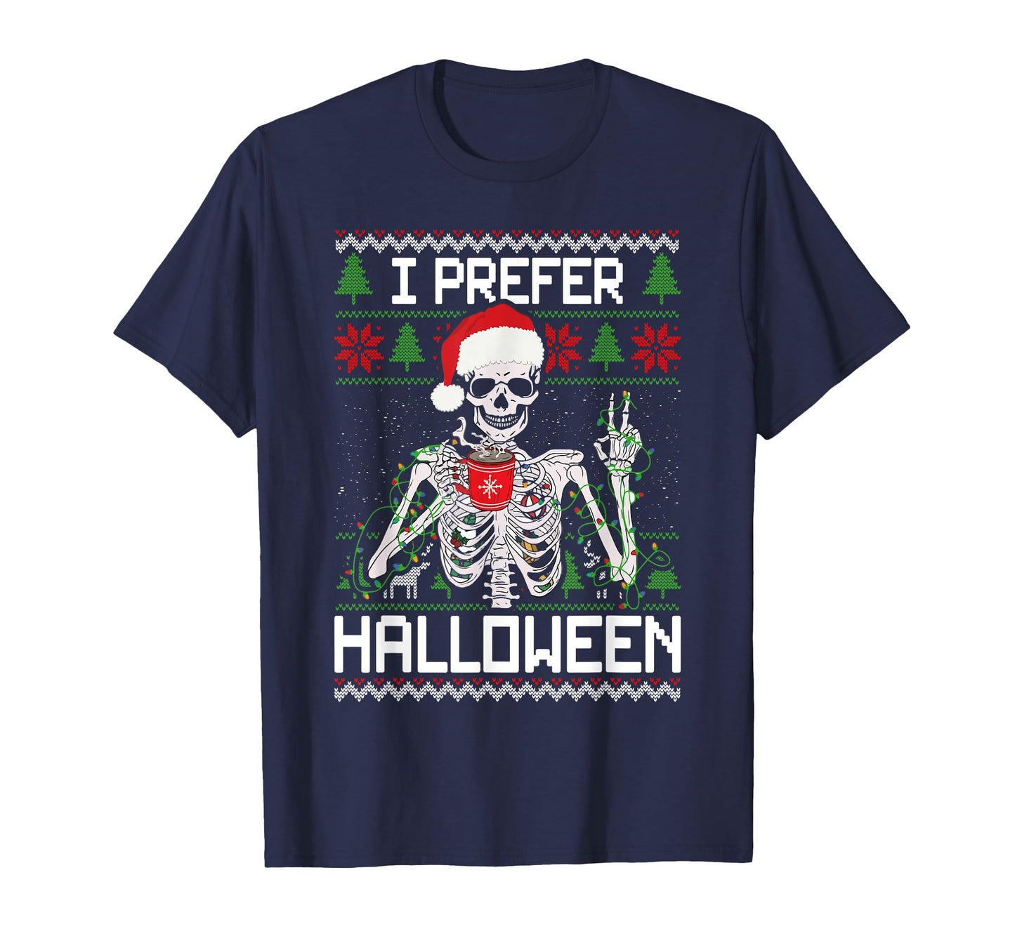 I Prefer Halloween Christmas Sweater Funny Skeleton Xmas T-Shirt