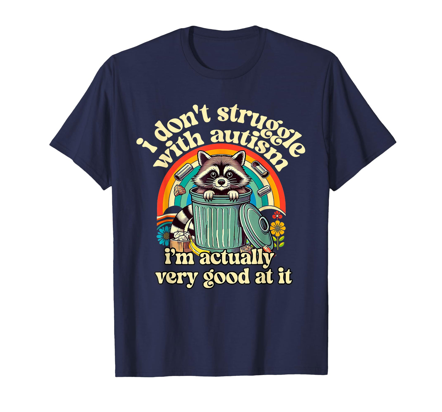 Funny I Don't Struggle With Autism Autistic Raccoon Meme T-Shirt