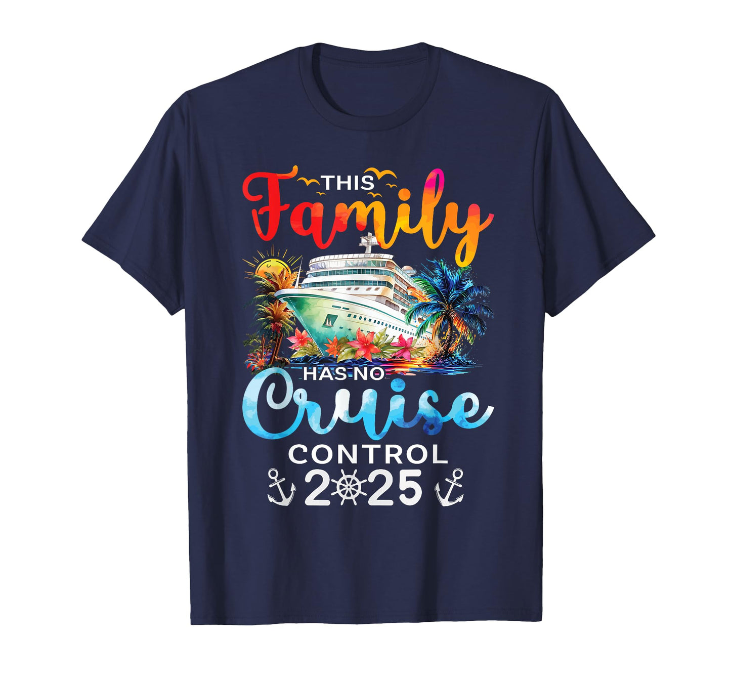 This Family Cruise Has No Control 2025 Family Vacation T-Shirt