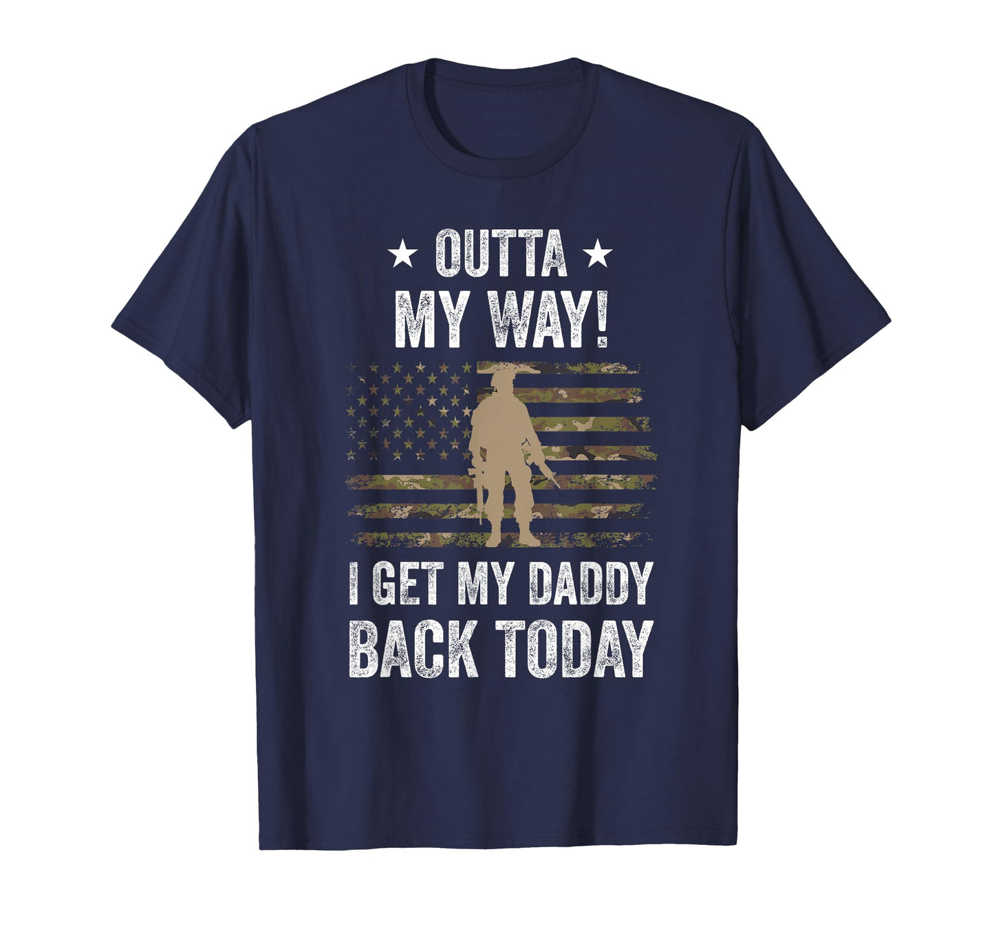 Outta My Way I Get My Daddy Back Today Military Child T-Shirt
