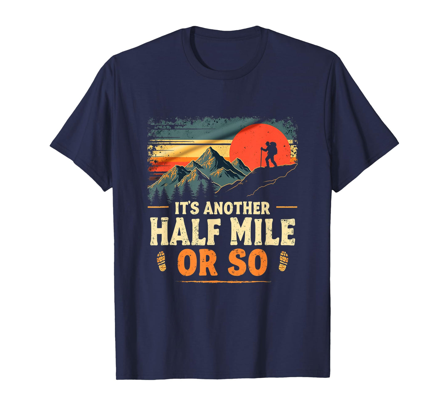 It's Another Half Mile Or So, Retro Vintage Hiking Adventure T-Shirt
