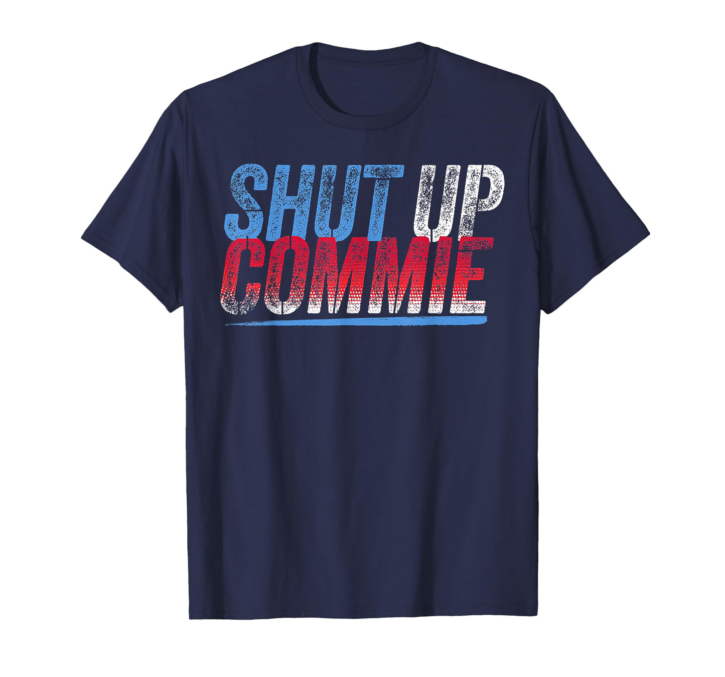 Shut Up Commie T-Shirt
