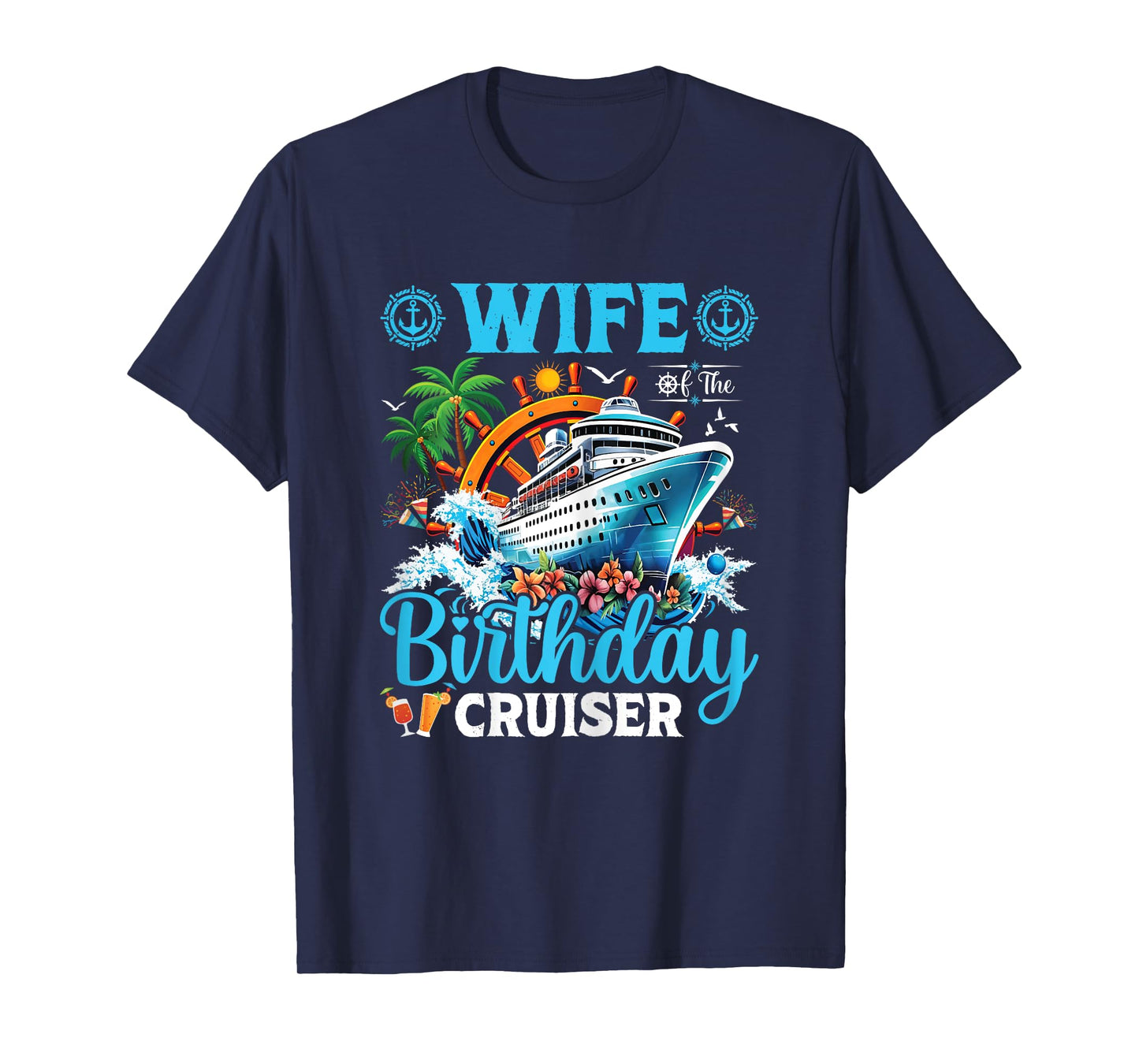 Wife Of The Birthday Cruiser Cruise Boat Birthday Party T-Shirt