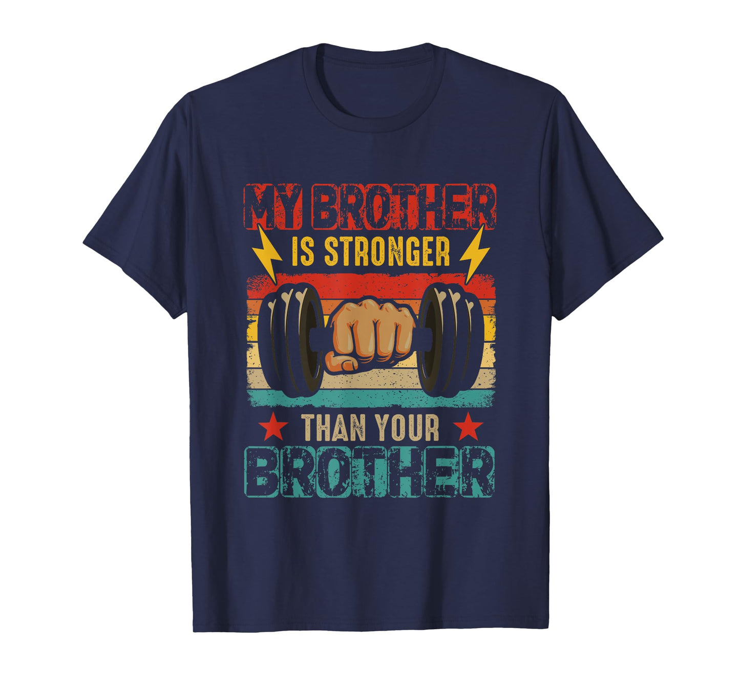 My Brother Is Stronger Than Your Brother Funny Weightlifting T-Shirt