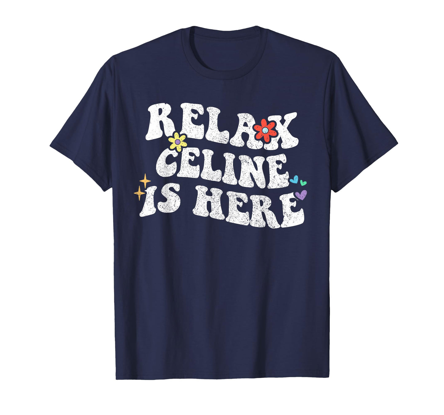 Retro Groovy Relax Celine Is Here Funny Mother's Day Name T-Shirt