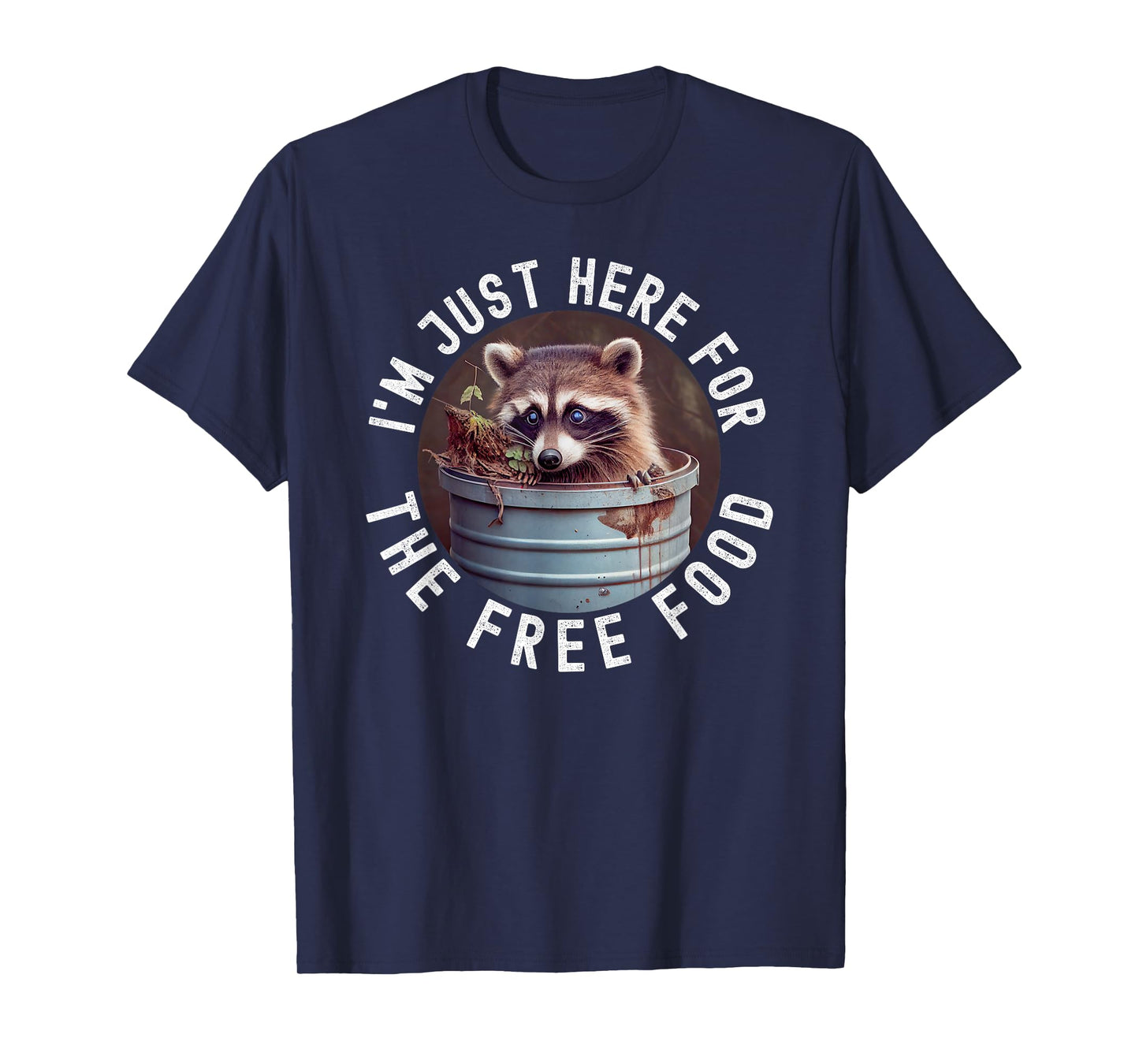 I'm Just Here For The Free Food Raccoon Funny T-Shirt