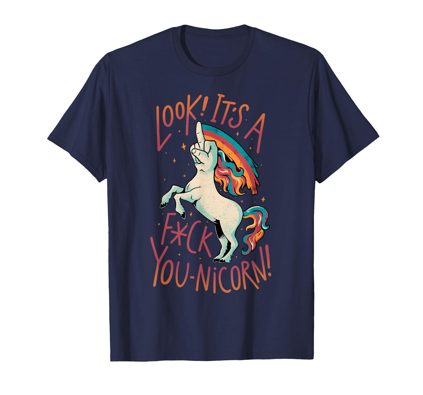 Look It's A Fuck You-Nicorn T-Shirt