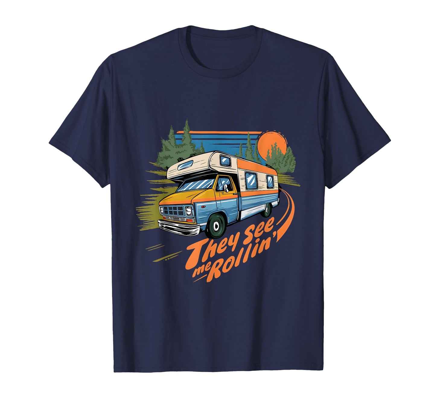 They See Me Rollin RV Class C Motorhome Camping Humor Funny T-Shirt