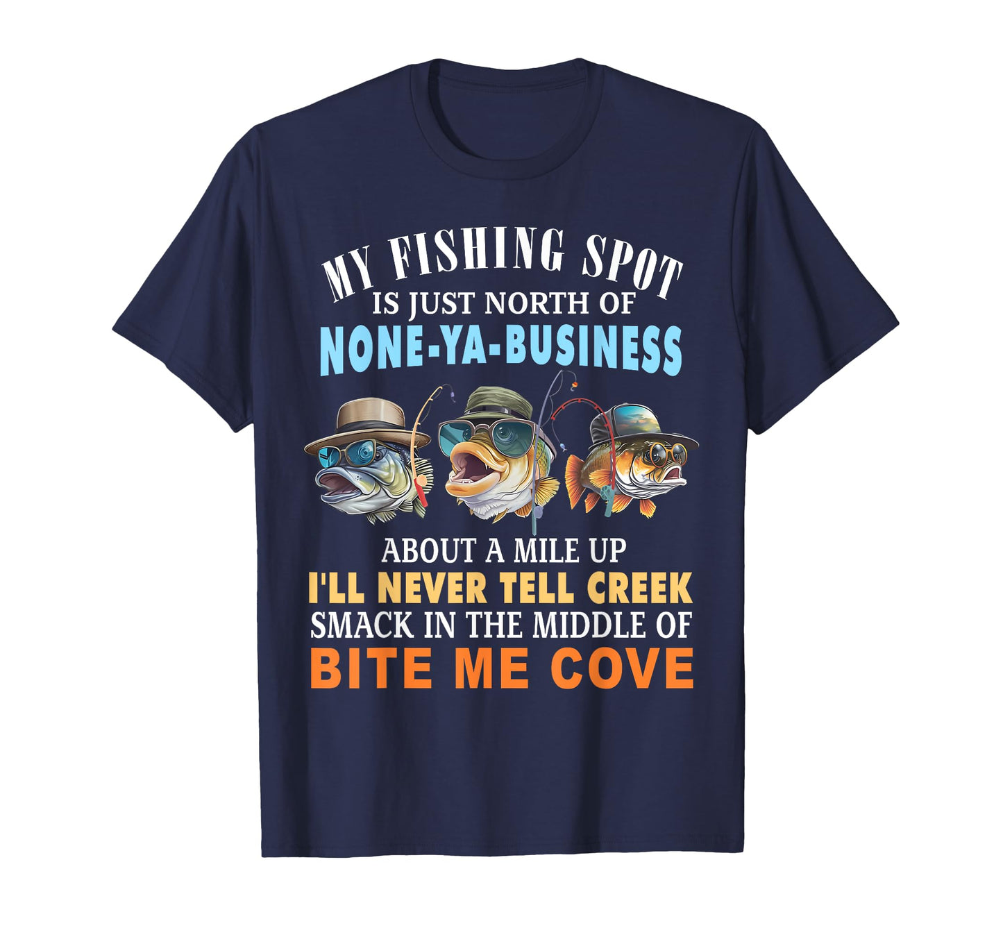 My Fishing Spot Is Just North Of None-ya-Business T-Shirt