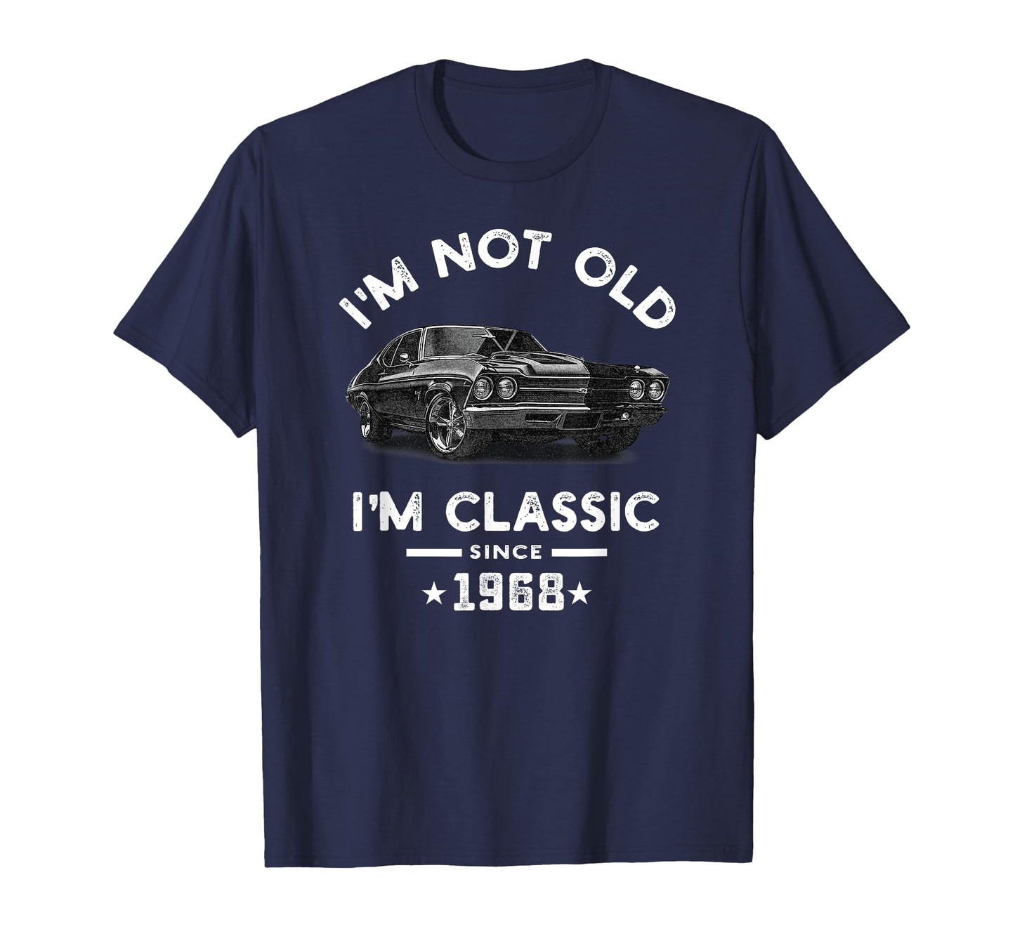 I'm Not Old I'm Classic Since 1968 Vintage Chevelle 56 Years T-Shirt