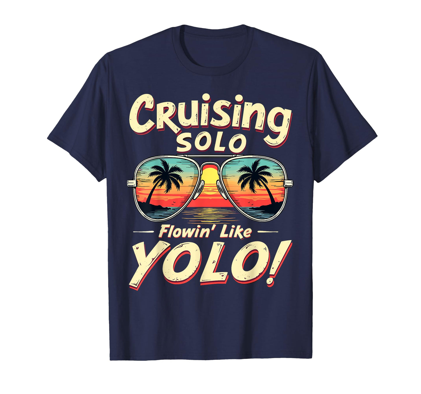 Cruising Solo Flowin' Like YOLO Singles Cruise Sunglasses T-Shirt