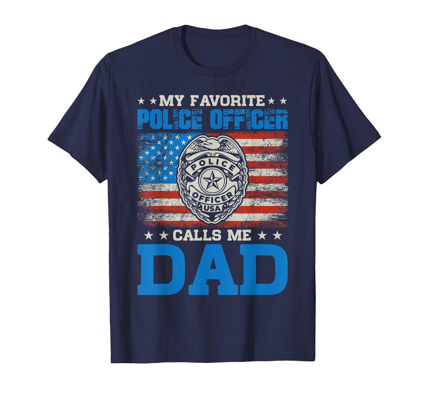 my favorite police officer calls me Dad for Father's Day T-Shirt