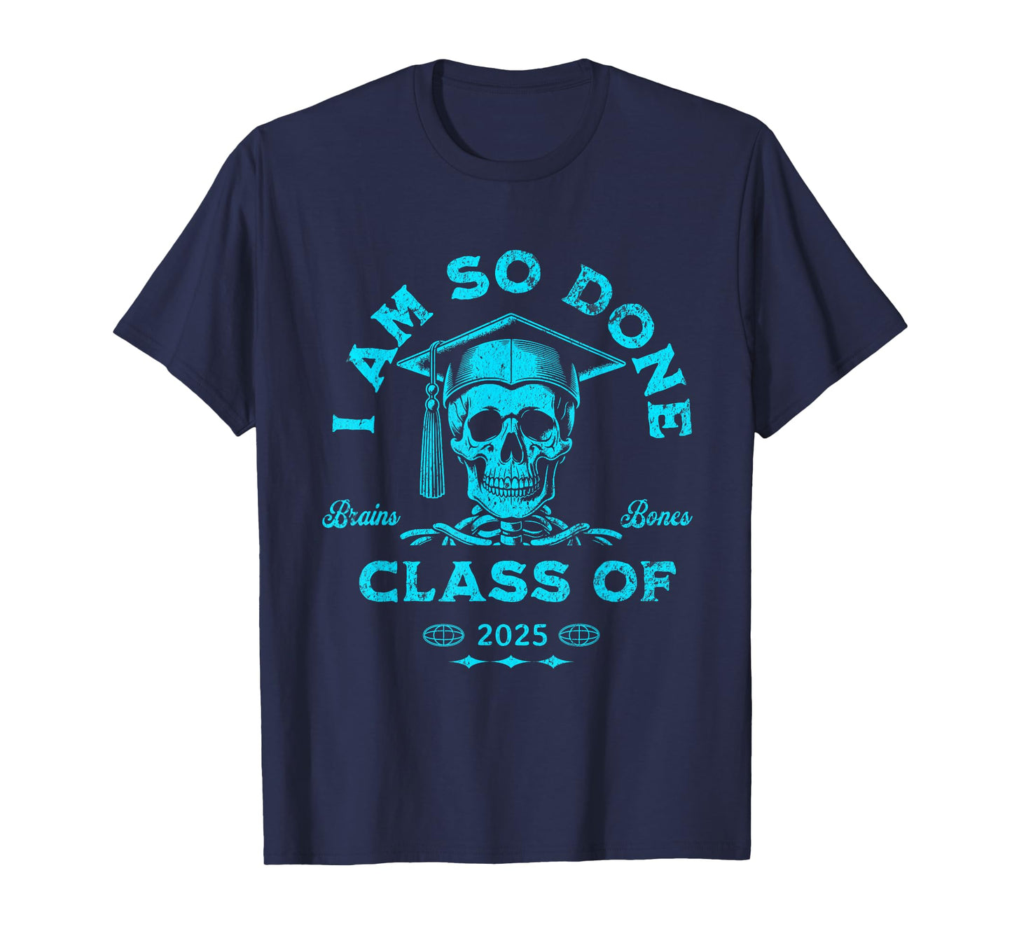 Funny Graduation Saying I Am So Done Class of 2025 Skull T-Shirt