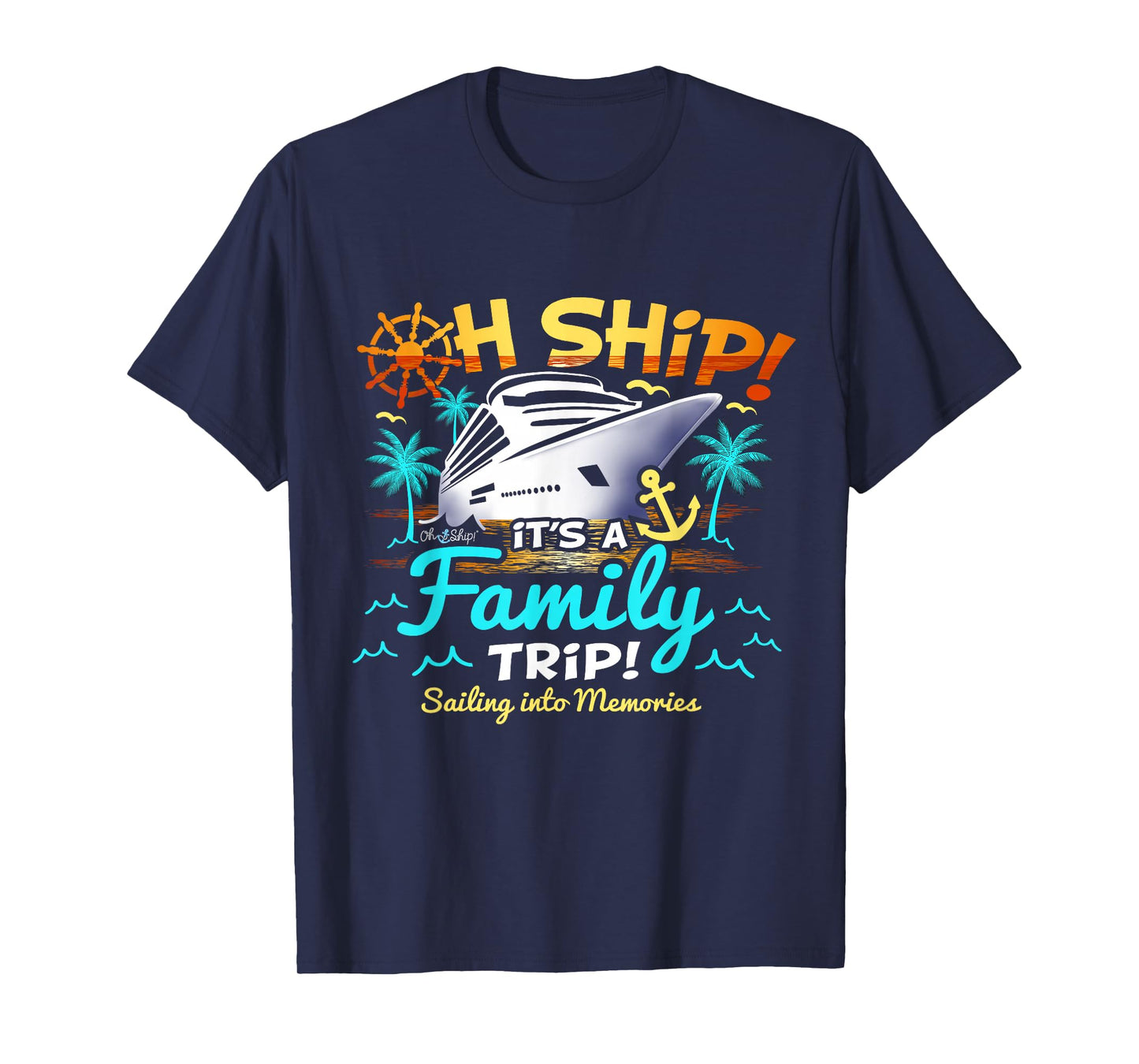 Oh Ship It’s A Family Trip, Family Matching Cruise T-Shirt