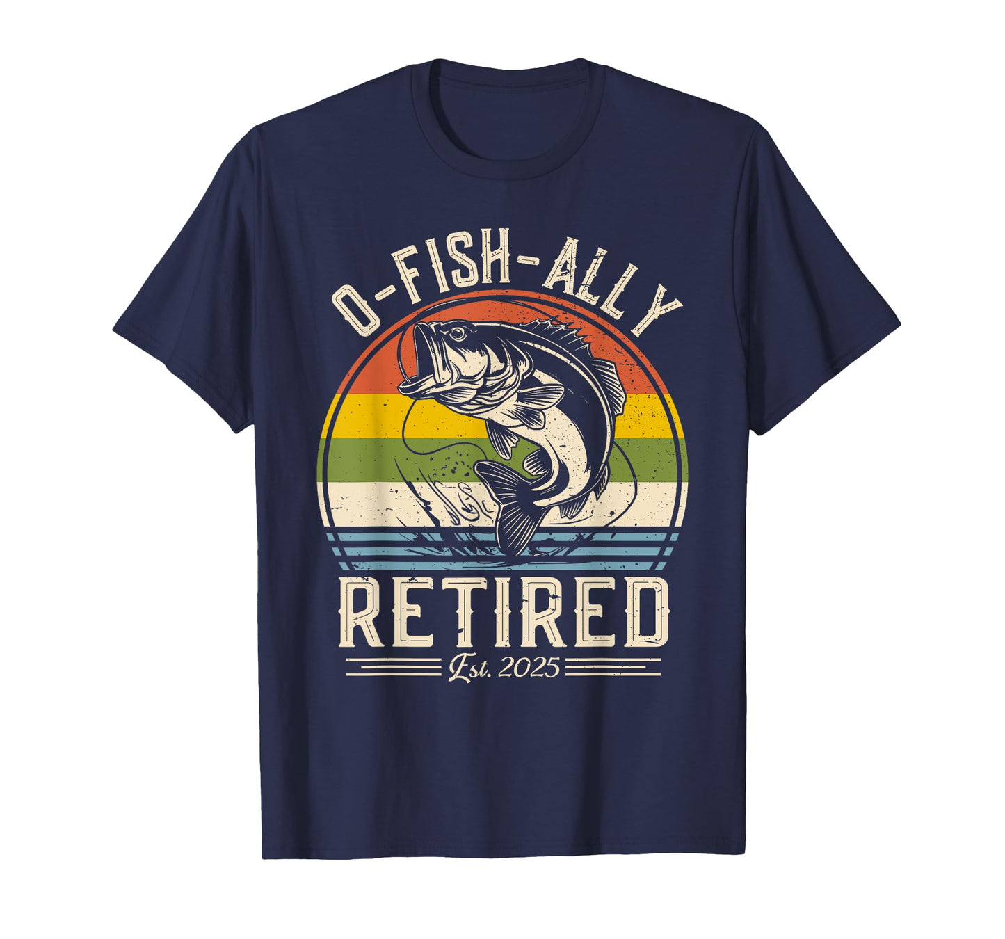 Fisherman Fishing Mens Retirement O-Fish-Ally Retired 2025 T-Shirt