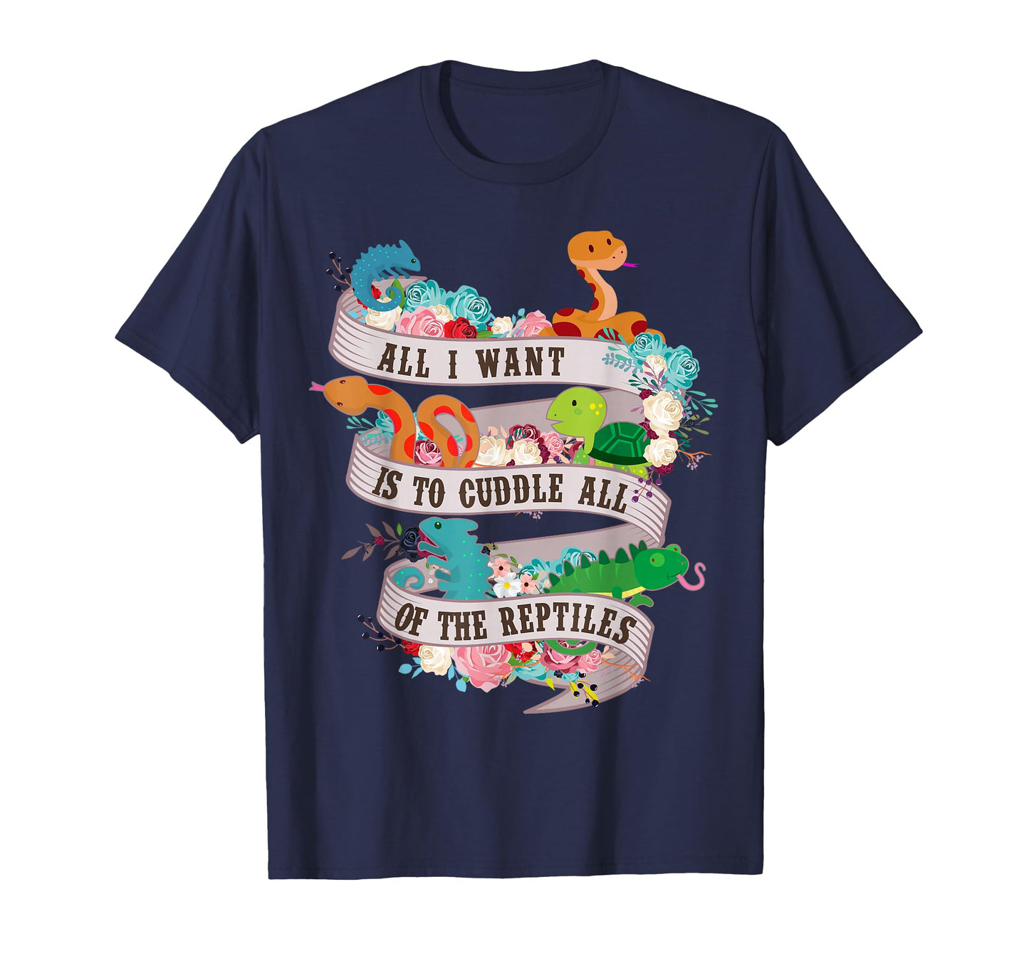 All I Want Is To Cuddle All Of The Reptiles Lover T Shirt T-Shirt