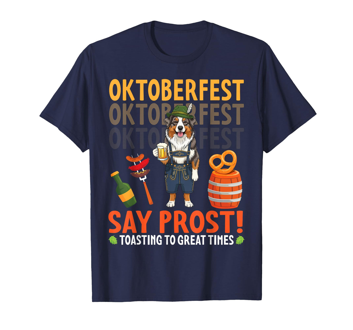 Say Prost Australian Shepherd Pretzel Beer Oktoberfest Vibes T-Shirt