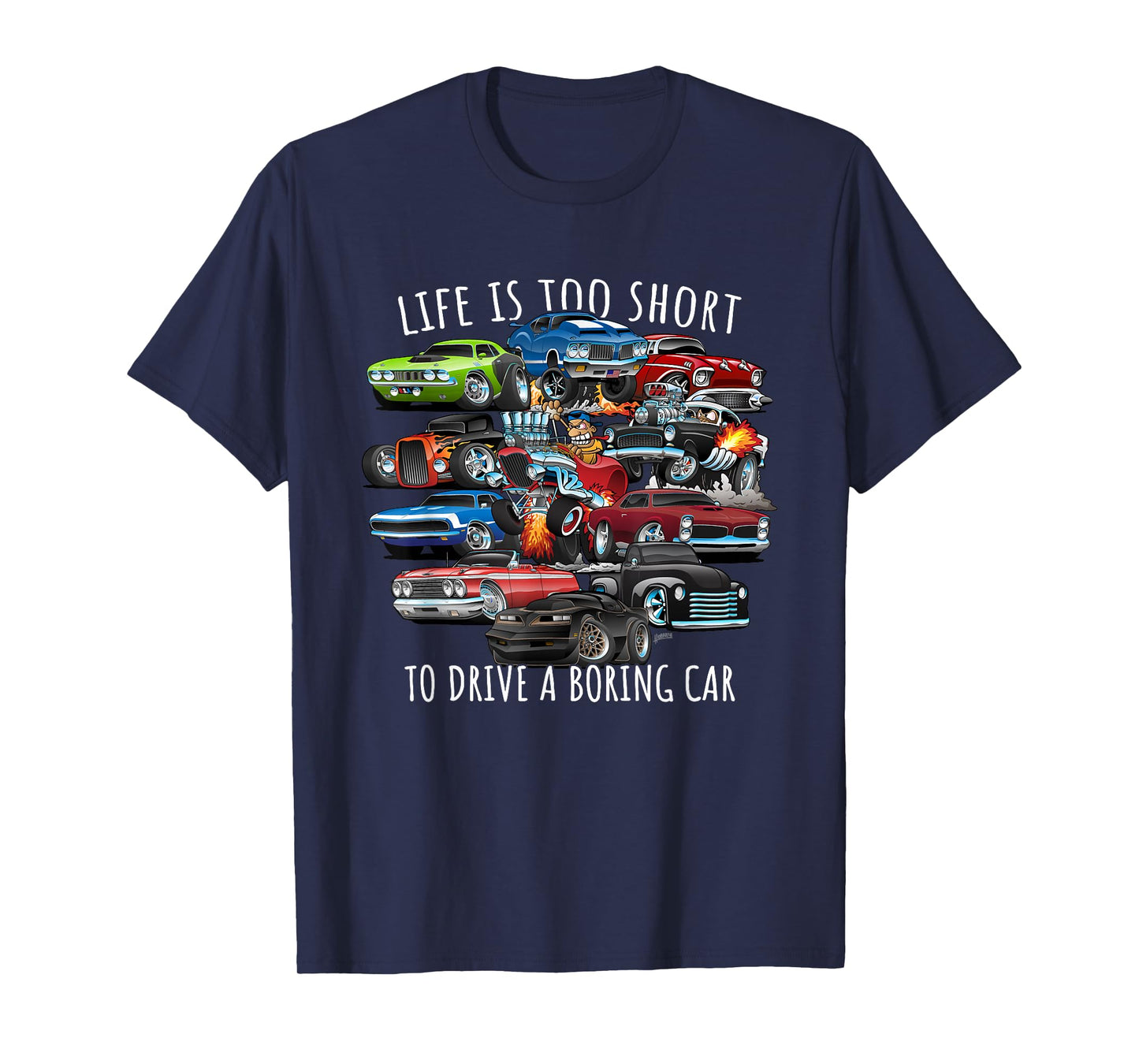 Life is Too Short to Drive a Boring Car Cartoon Cars Design T-Shirt