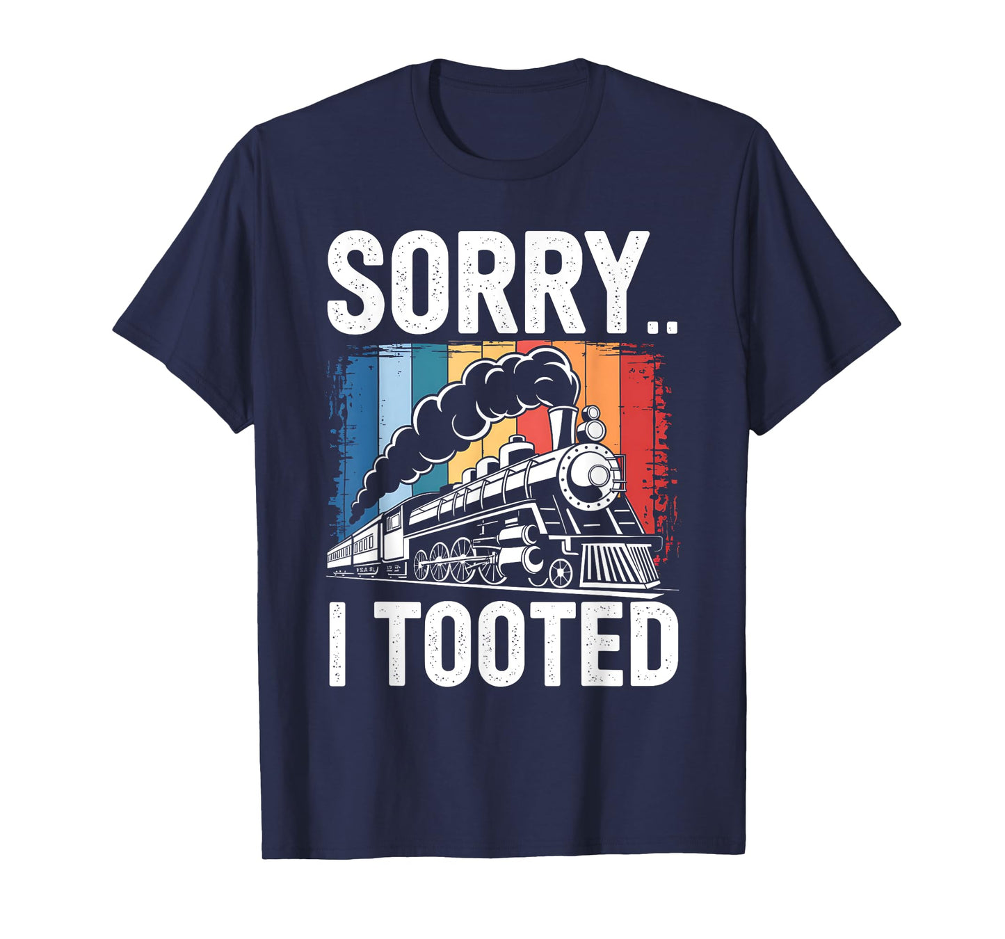 Train Sorry I Tooted Funny Locomotive Railroad Men Boys Kid T-Shirt