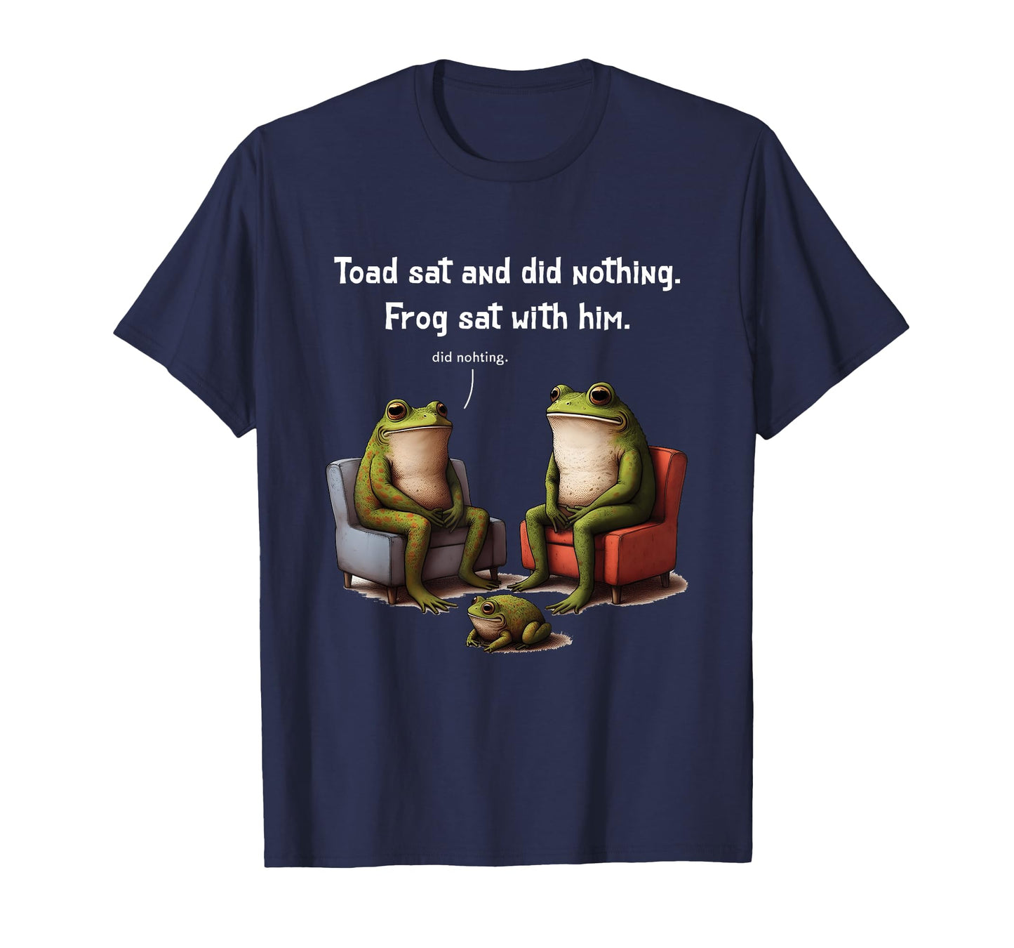 Frogs Toads Meme Toad Sat And Did Nothing Frog Sat With Him T-Shirt